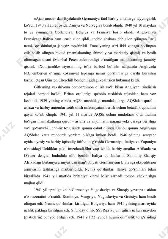 imzolandi.shu vaqt ichida harbiy amallar afrikada va o‘rtaer dengizi hududida olib borildi. italiya qo‘shinlarini shimoliy–sharqiy afrikadagi britaniya armiyasidan mag‘lubiyati germaniyani liviyaga ekspeditsion armiyasini tashlashga majbur qildi. nemis qo‘shinlari italiya qo‘shinlari bilan birgalikda 1941 yil martida britaniyaliklarni misr sarhadi tomon chekinishga majbur qildi. 1941 yil apreliga kelib germaniya yugoslaviya va sharqiy yevropa ustidan o‘z nazoratini o‘rnatdi. ruminiya, vengriya, yugoslaviya va gretsiya ham bosib olingan edi. nemis qo‘shinlari kiritilgan bolgariya ham 1941 yilning mart oyida uchlik paktiga kiritilgan edi. shunday qilib, sssrga xujum qilish uchun maydon (platsdarm) bunyod etilgan edi. 1941 yil 22 iyunda hujum qilmaslik to‘g‘risidagi shartnomani buzgan holda germaniya urush e'lon qilmasdan turib sssrga xamla qildi. qurolli kuchlaridagi qayta qurish oxiriga yetkazilmaganligi va dag‘al xatolarga yo‘l qo‘yilganligi, armiyaning qo‘mondon tarkibidagi ommaviy jazo choralar, germaniya bilan tuzilgan shartnoma bahosini oshirib yuborilganligi, urushning birinchi yillarida sssrni deyarli mag‘lub holatga olib keldi. lekin, katta ichki imkoniyatlarni ishga solish bahosi evaziga sssr urushda burilish …