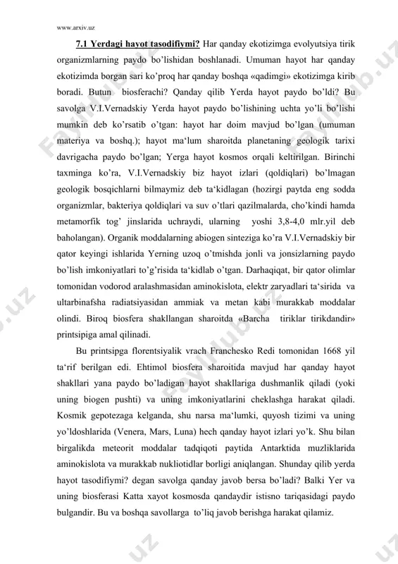 biosfera sharoitida mavjud har qanday hayot shakllari yana paydo bo’ladigan hayot shakllariga dushmanlik qiladi (yoki uning biogen pushti) va uning imkoniyatlarini cheklashga harakat qiladi. kosmik gepotezaga kelganda, shu narsa ma‘lumki, quyosh tizimi va uning yo’ldoshlarida (venera, mars, luna) hech qanday hayot izlari yo’k. shu bilan birgalikda meteorit moddalar tadqiqoti paytida antarktida muzliklarida aminokislota va murakkab nukliotidlar borligi aniqlangan. shunday qilib yerda hayot tasodifiymi? degan savolga qanday javob bersa bo’ladi? balki yer va uning biosferasi katta xayot kosmosda qandaydir istisno tariqasidagi paydo bulgandir. bu va boshqa savollarga to’liq javob berishga harakat qilamiz. 7.2 dunyoning moddiy birligi. yer organizmlari tarkibida to’rtta element: uglerod; kislorod; vodorod va azot yetakchi ahamiyatga ega. aynan shu elementlar quyosh tarkibining ko’pchiligini tashkil etadi (atomli nisbatda 3,7(10-4 : 6,8(10-4 : 1:1,1(10-4 d.greya ma‘lumotlari, 1980). galaktikaning kosmik energiya bilan nurlanish tarkibi kuchliroq 2,5(10-9 ev proton : (vodorod yadrosi) –92%, (-zarrachalari –7%, s,n, o, va f yig’indisi –0,5%; boshqa barcha …