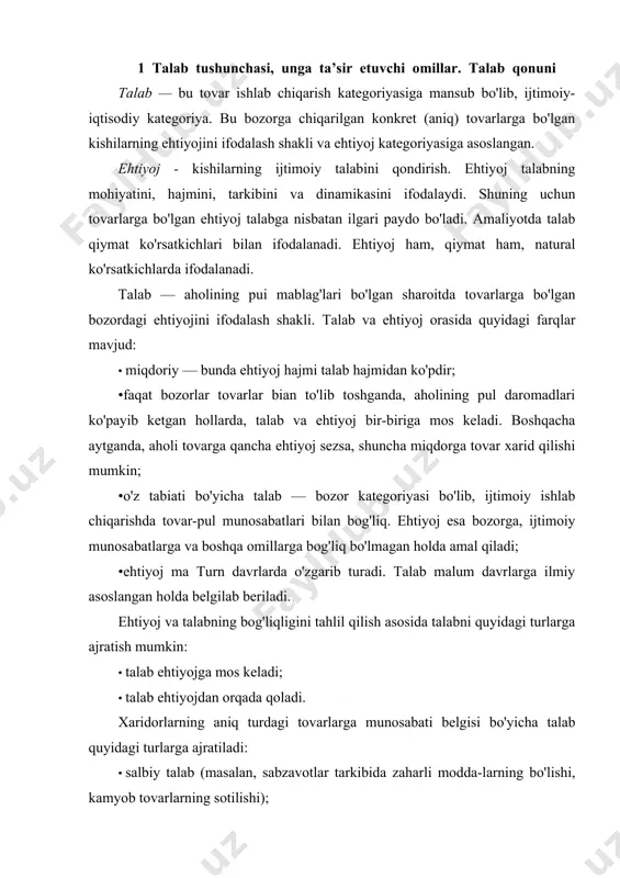 tarkibida zaharli modda-larning bo'lishi, kamyob tovarlarning sotilishi); · passiv talab (bunda turib qolgan tovarlarga talab yo'qoladi); · to'la qiymatli talab (non, yog1, sut kabi doimo talab qili-nadigan mahsulotlar); · mavsumiy talab; kamayib boruvchi talab. bgshilaming daromadi kamaygandagi talabi; · had dan tashqari oshib ketgan talab (bunday talab ishlab chiqaruvchilar ma'lum xildagi tovarlar narxini oshirishsa ham talabni qondirolmaydi); · bir me'yorda turmaydigan talab; · yashirin talab (bu talab xilini haqiqiy imkoniyatlar bilan amalga oshirilgan imkoniyatlar orasidagi farq tashkil etadi). qondirilmagan talab hajmini, ayniqsa, yashirin talab hajmini hisoblab chiqish va uni o'rganish muhim ahamiyatga egadir. chunki, shunga qarab, kelajakdagi talab hajmi, tovarlarni ishlab chiqarish uchun zarur bo'lgan xomashyo resurslari aniqlanadi. talabga balm bermasdan bozomi shu kundagi tovarlar va uni sotish bo'yicha xizmat ishlari bilan to'ldirishni boshqarish mumkin emas. tovarlarni xarid qilish hajmiga quyidagi omillar ta'sir etadi: · fiziologik; · ijtimoiy-ro'zg'or; · ishlab chiqarish omillari (mahsulot navi, turi, sifati); · iqtisodiy omillar (aholi …