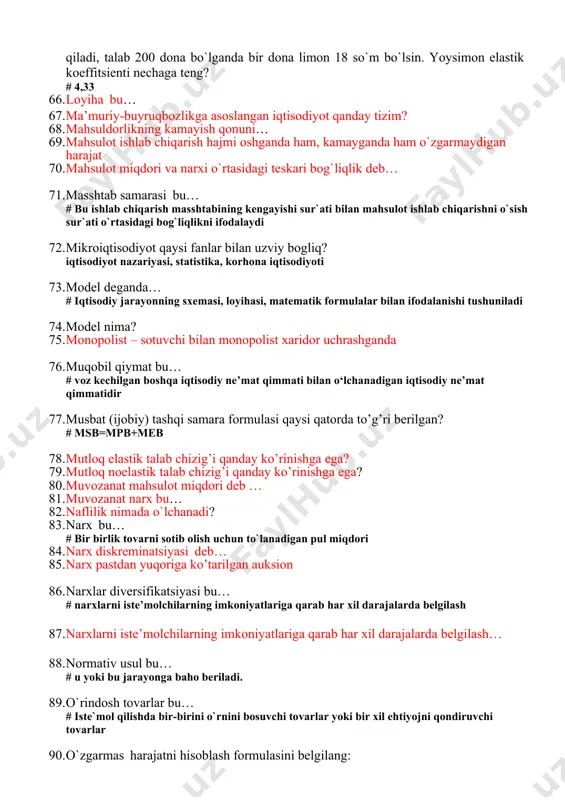 narx diskreminatsiyasi deb… 85. narx pastdan yuqoriga ko’tarilgan auksion 86. narxlar diversifikatsiyasi bu… # narxlarni iste’molchilarning imkoniyatlariga qarab har xil darajalarda belgilash 87. narxlarni iste’molchilarning imkoniyatlariga qarab har xil darajalarda belgilash… 88. normativ usul bu… # u yoki bu jarayonga baho beriladi. 89. o`rindosh tovarlar bu… # iste`mol qilishda bir-birini o`rnini bosuvchi tovarlar yoki bir xil ehtiyojni qondiruvchi tovarlar 90. o`zgarmas harаjаtni hisоblаsh fоrmulаsini bеlgilаng: # tc-vc 91. o`zgarmas harajat deganda… 92. o`zgaruvchan harаjаtni hisоblаsh fоrmulаsini bеlgilаng: 93. o’rtacha umumiy harajatlar bu: 94. o’zaro kelishuv va uchrashuvlar bilan bog’liq harajatlar deb 95. oligopoliya bu… # bu bozor tizimida biror bir tovarni sotishda cheklangan firmalar hukmronlik qiladi 96. oligopoliya so‘zi grekcha bo‘lib, nima ma’noni anglatadi? # oligos - ozgina, poleo – olaman 97. ortiqcha taklif paydo bo’ladi, agar… 98. p1x1+ p2x2=r 99. pirovard (chekli) daromad deb nimaga aytiladi? # mahsulot hajmini bir birlikka o‘sishi natijasida daromadning o‘sishiga aytiladi 100. pozitiv usul …