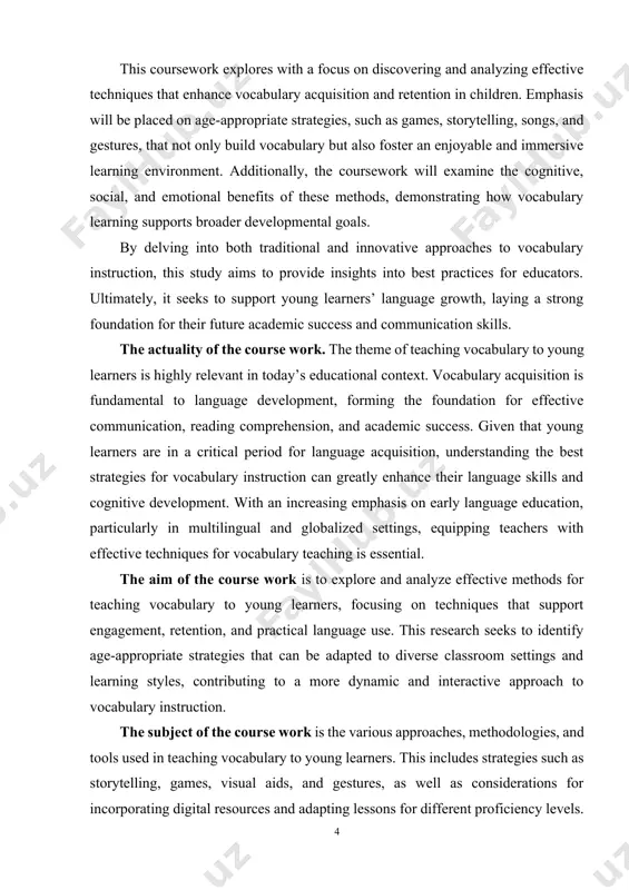 es are adaptable to different learning environments and can be tailored to diverse learner needs, promoting a love for language learning from an early age. additionally, practical insights gained from this study can help educators create lesson plans and classroom activities that improve vocabulary retention, motivation, and overall language proficiency among young learners. the theoretical value of the course work. this coursework contributes to the theoretical understanding of language acquisition, particularly within the framework of early childhood development. it explores how young children best acquire and retain new words, shedding light on theories related to cognitive development, memory, and language learning, such as vygotsky's social development theory and krashen's input hypothesis. by examining the theoretical underpinnings of effective vocabulary teaching techniques, this research helps deepen the understanding of how young learners interact with language and process new vocabulary. the findings may also inform further theoretical discussions on age-appropriate pedagogy, scaffolding, …