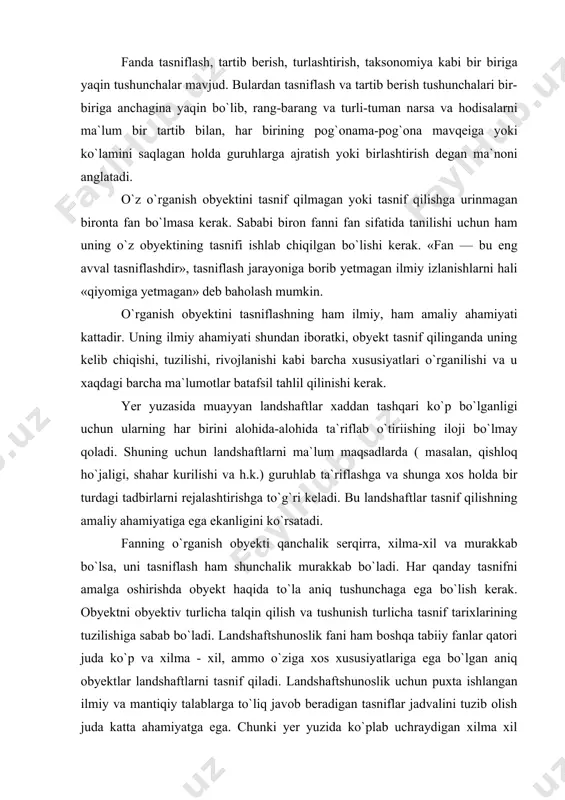 ni ham boshqa tabiiy fanlar qatori juda ko`p va xilma - xil, ammo o`ziga xos xususiyatlariga ega bo`lgan aniq obyektlar landshaftlarni tasnif qiladi. landshaftshunoslik uchun puxta ishlangan ilmiy va mantiqiy talablarga to`liq javob beradigan tasniflar jadvalini tuzib olish juda katta ahamiyatga ega. chunki yer yuzida ko`plab uchraydigan xilma xil landshaftlarni bir-biriga o`xshash yoki bir-biridan farq qiladigan tomonlarini aniqlab, har birining o`z mavqeini saqlagan holda ma`lum bir tartibga tushirib olinmasa, ularni to`g`ri tadqiq qilish hatto landshaft xaritasini tuzib olish ham mumkin bo`lmay qoladi. keyingi 15-20 yil ichida geograflar tomonidan bajarilayotgan ko`plab ishlar uchun jumladan, halk ho`jalgini rivojlantirish aholining yashashi va sog`ligi nuqtai - nazaridan landshaftlarnn baholash, geografik bashorat qilish va tabiat muxofazasini ko`zlab bajarilayotgan ishlar uchun ham katta katta rayonlar, davlatlar, hatto tabiiy geografik o`lkalar miqyosida barcha land-shaftlar haqida batafsil ma`lumotlarga yoki boshqacharok qilib aytganda landshaftlar kadastriga ega bo`lish ahamiyatlidir. mamlakatimiz landshaft-larning aniq va puxta tasnif jadvalini ishlab chiqish landshaftshunoslik-ning eng …