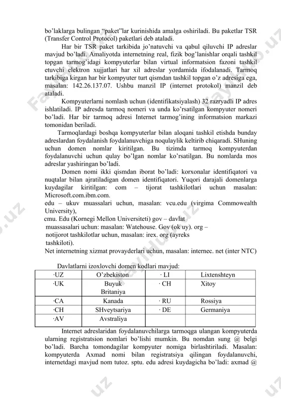 loqa kanallari orqali amalga oshiriladi. bundan tashqari turli xil periferiya qurilmalari printerlar, modemlar va faks apparaturalaridan foydalaniladi. katta tarmoq ishlarini boshqarishda shtat administratori tarmoqdagi xatolarni testlab uni aniqlaydi, tuzatadi, rezerv nusxalarni yaratadi va tarmoq resurslari ishini nazorat qiladi. ma’lumotlarni uzatish apparaturalari (data circuit terminatinq eguipment dce) va bevosita ma’lumot uzatuvchi apparatga ulanuvchi asboblar (data terminal eguipment; dte) (kompyuter, kommutator, marshrutizatorlar) foydalanuvchining aloqa yo’lida ishlatiladigan apparaturasiga kiradi. aloqa liniyasidan birgalikda foydalanishni tashkil etishda tarmoqda uzatilayotgan so’rov, xabar va ma’lumotlar bir necha mayda bo’laklarga bulingan “paket”lar kurinishida amalga oshiriladi. bu paketlar tsr (transfer control protocol) paketlari deb ataladi. har bir tsr paket tarkibida jo’natuvchi va qabul qiluvchi ip adreslar mavjud bo’ladi. amaliyotda internetning real, fizik bog’lanishlar orqali tashkil topgan tarmog’idagi kompyuterlar bilan virtual informatsion fazoni tashkil etuvchi elektron xujjatlari har xil adreslar yordamida ifodalanadi. tarmoq tarkibiga kirgan har bir kompyuter turt qismdan tashkil topgan o’z adresiga ega, masalan: 142.26.137.07. ushbu manzil ip …
