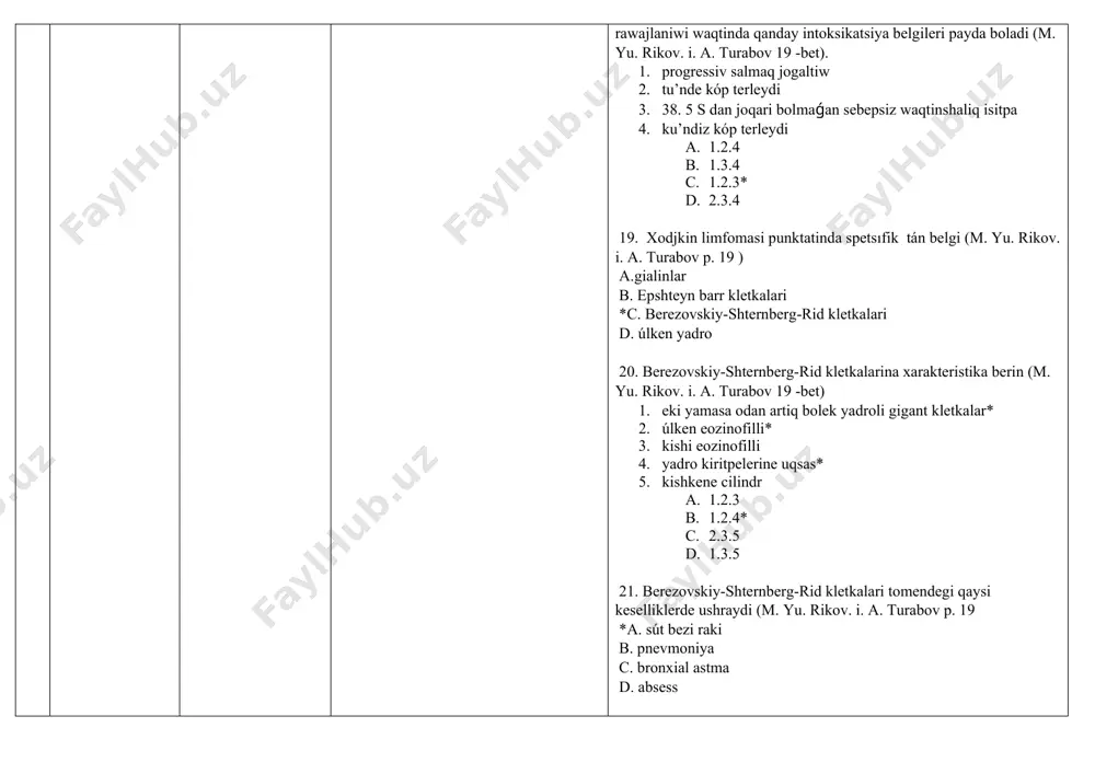 ologik varıanti (m. yu. rykov. i. a. turabov 20 -bet) a. limfotsitar ústinlik. nodulyar skleroz * b. aralas c. tarqalǵan. leykotsitar d. infiltratsion. diffuz 36. balalarda xodjkin limfomasinin qaysı varianti ushraydi (m. yu. rikov. i. a. turabov 20 -bet). *a. nodulyar skleroz b. danesheli c. diffuz d. fibroz 37. qaysi sındrom limfoid halsizlik penen baylanisli (m. yu. rykov. i. a. turabov 20 -bet) a. splenomegaliya b. gepatomegaliya *c. halsiz isitpa d. dem qisiliwi 38. xodjkin limfomasinin óspe procesıniń tarqaliwi hám aktivligin aniqlaw ushin qanday tekseriw ótkeriledi (m. yu. rikov. i. a. turabov 21 -bet). a. mammografiya *b. qarin bosliǵinin ultradawis tekseriwi c. elektrokardiografiya d. elektroencefalografiya 39. xodjkin limfoması ushin qan analizinde ne xarakterli (m. yu. rikov. i. a. turabov s. 21) a. proteinuriya b. giperbilirubinemiya c. giperxolesterinemiya * d. limfocitopeniya 40. xodjkın limfomasi ushin qan analizinde xarakterli. birewinen tisqari (m. yu. rikov. i. a. turabov 21 -bet). a. esht nin …