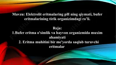 elektrolit eritmalaring ph ning qiymati, bufer eritmalarining tirik organizimdagi ro’li — PPTX