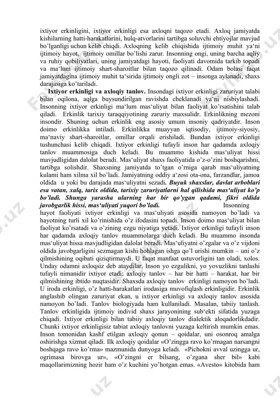 ti bilan bevosita bog`lik bo`ladi. inson faoliyatdan to`xtasa, kamolotdan to`xtaydi, chunki kamolotning zamiri faoliyatdir. «saodatnoma» da quyidagi fikrlar aks ettirilgan: 2.2. axloqning kelib chiqishi va axloqiy ong shakllari. axloq ijtimoiy ong shakllaridan biri bo`lib, kishilarning ijtimoiy turmushini aks ettiradi, ularning yurish-turish normalari, yashash qoidalari, hulq-atvor qoidalarining y`igindisidir. axloqning mohiyatida asosiy e‘tibor kishilarning jamiyatdagi hatti –harakatlari, yurish-turishlari, yashash normalari, printsiplari, qoidalari, ularning o`zaro munosabatlari kabilarga qaratiladi. «aslini olganda, - deb ta‘kidladi i.a.karimov, - axloq ma‘naviyatning o`zagi. inson axloqi shunchaki salom-alik, xushmuomalalikdan iborat emas. axloq – bu, avvalo, insof va adolat tuyg`usi, iymon, halollik degani». (qarang. karimov i. a. o’zbekistonning siyosiy, ijtimoiy va iqtisodiy istiqbolining axloqiy tamoyillari. toshkent, «o`zbekiston», 1995, 53-bet). axloq ijtimoiy ong shakllaridan biri bo’lib, jamiyat taraqqiyotining ilk bosqichida paydo bo’lgan. uning paydo bo’lishida kishilarning mehnat faoliyatlari, iqtisodiy munosabatlari muhim rol o’ynaydi. mehnat tufayli insonning aqliy, axloqiy va boshqa faoliyati shakllana boshlaydi. falsafiy – axloqiy fikrlar vujuduga kelgandan boshlab hozirga …
