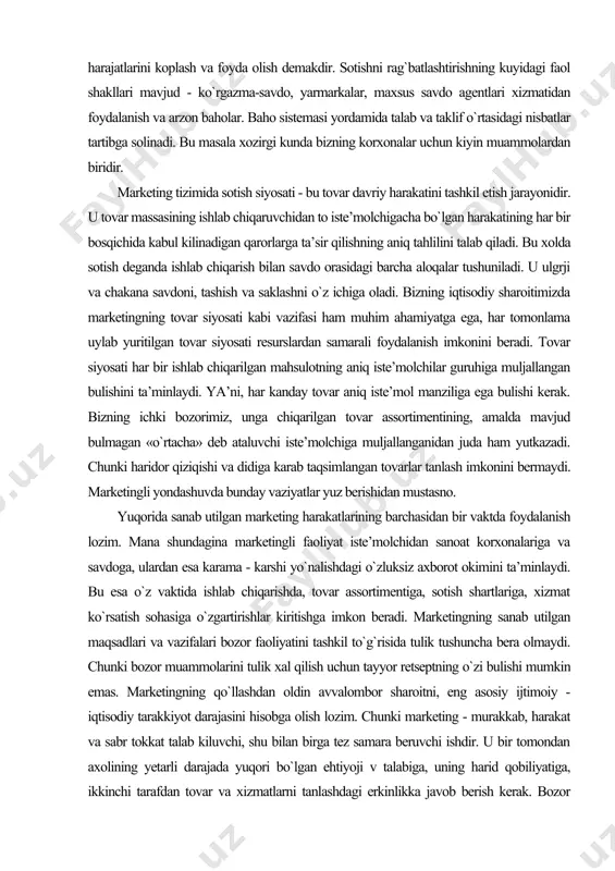 korxonalariga va savdoga, ulardan esa karama - karshi yo`nalishdagi o`zluksiz axborot okimini ta’minlaydi. bu esa o`z vaktida ishlab chiqarishda, tovar assortimentiga, sotish shartlariga, xizmat ko`rsatish sohasiga o`zgartirishlar kiritishga imkon beradi. marketingning sanab utilgan maqsadlari va vazifalari bozor faoliyatini tashkil to`g`risida tulik tushuncha bera olmaydi. chunki bozor muammolarini tulik xal qilish uchun tayyor retseptning o`zi bulishi mumkin emas. marketingning qo`llashdan oldin avvalombor sharoitni, eng asosiy ijtimoiy - iqtisodiy tarakkiyot darajasini hisobga olish lozim. chunki marketing - murakkab, harakat va sabr tokkat talab kiluvchi, shu bilan birga tez samara beruvchi ishdir. u bir tomondan axolining yetarli darajada yuqori bo`lgan ehtiyoji v talabiga, uning harid qobiliyatiga, ikkinchi tarafdan tovar va xizmatlarni tanlashdagi erkinlikka javob berish kerak. bozor harakatining katta radiusini ta’minlash uchun tovar assortimentini tez o`zgartirish, uni ommaviy ravishda o`zlashtirishga javob beradigan berishi lozim. bularning barchasi talab va taklifni muvozanatlashtirishga imkon beradi. bundan tashkari, marketingli faoliyat yuritish uchun, korxonani boshqarish va rejalashtirish tizimidan, …