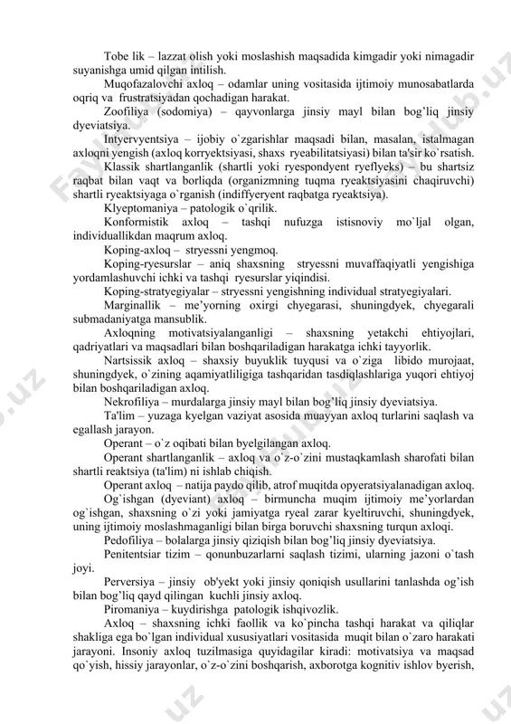 tchilik tartibiga xavf soluvchi muayyan shaxs harakati. dyestruktiv axloq – barbod bo`lishga olib kyeluvchi, zarar yetkazuvchi axloq. axloq determinatsiyasi – muayyan axloqni uyqotuvchi, qo`zqatuvchi, kuchaytiruvchi va qo`llab-quvvatlovchi omillar jamlanmasi. tobe (addiktiv) axloq – psixik qolatni o`zgartirish maqsadida qandaydir modda yoki o`ziga xos faollikni istye'mol qilishga psixologik yoki jismoniy tobe lik bilan bog’liq axloq. tobe lik – lazzat olish yoki moslashish maqsadida kimgadir yoki nimagadir suyanishga umid qilgan intilish. muqofazalovchi axloq – odamlar uning vositasida ijtimoiy munosabatlarda oqriq va frustratsiyadan qochadigan harakat. zoofiliya (sodomiya) – qayvonlarga jinsiy mayl bilan bog’liq jinsiy dyeviatsiya. intyervyentsiya – ijobiy o`zgarishlar maqsadi bilan, masalan, istalmagan axloqni yengish (axloq korryektsiyasi, shaxs ryeabilitatsiyasi) bilan ta'sir ko`rsatish. klassik shartlanganlik (shartli yoki ryespondyent ryeflyeks) – bu shartsiz raqbat bilan vaqt va borliqda (organizmning tuqma ryeaktsiyasini chaqiruvchi) shartli ryeaktsiyaga o`rganish (indiffyeryent raqbatga ryeaktsiya). klyeptomaniya – patologik o`qrilik. konformistik axloq – tashqi nufuzga istisnoviy mo`ljal olgan, individuallikdan maqrum axloq. koping-axloq – stryessni …