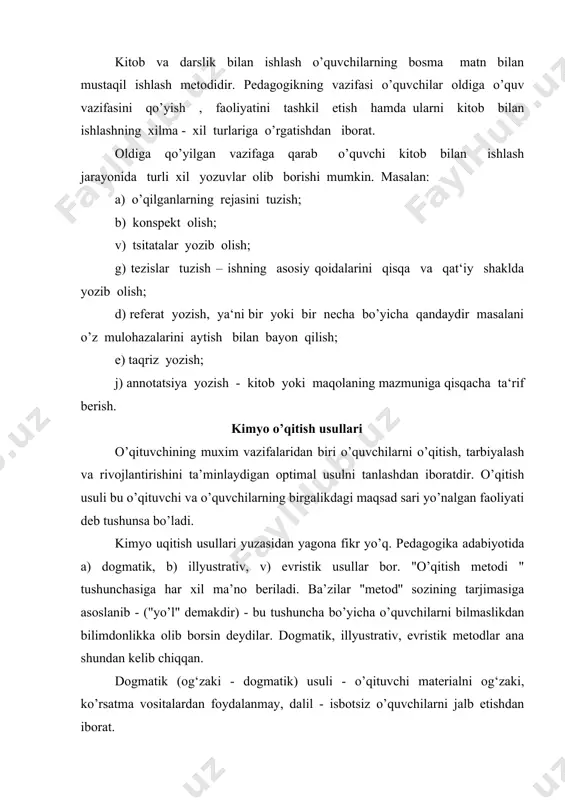 hining imkoniyatlari. o’qitishning usul va vositalariga bevosita aloqador bo’lgan didaktik printsiplar orasida yan komenskiy zamonasidan boshlab gapirib kelingan ko’rsatmalilik printsipini aytish kerak. "namma narsani tashqi sezgi orqali uqitish kerak'' ligi talab qilinadi. shu bilan birga boshqa shiorlar ham jaranglaydi: "hamma narsa aql, xotira va til o’rtasida ratsional holda taqsimlangan bo’lishi kerak"; "yurakdan, aql va qo’l bilan ishlashga ta’sir qil", deb yozardi i. pestalotstsi; "o’quvchini qo’li, tili, kallasi bilan ishlashga majbur kil'' - (a. disterverg). nozirgi zamon didaktikasida o’qitishning universal usuli va vositasi yo’q va bo’lishi ham mumkin emas. quyidagi qoidalarga amalga qilgan holda o’qitishning mazkur holati uchun ongli, asoslangan, optimal variantlarini qo’shib olib borish zarur: o’qitishning usullarini ta’lim vazifalariga va o’quv materiali xususiyatlariga mos kelishni ta’minlash; o’qitish usullarini tanlashda o’quvchilar kollektivining va ayrim o’quvchilarning real imkoniyatlarini hisobga olish; aktiv boshqarish va oz-ozini boshqarishni bilimlarni uzlashtirishga (idrok qilish, tushunish, muammoni hal qilish, eslash, bilimlarni qo’llash)ga qaratish; o’qitish usullarini tanlashda oz mahoratining …