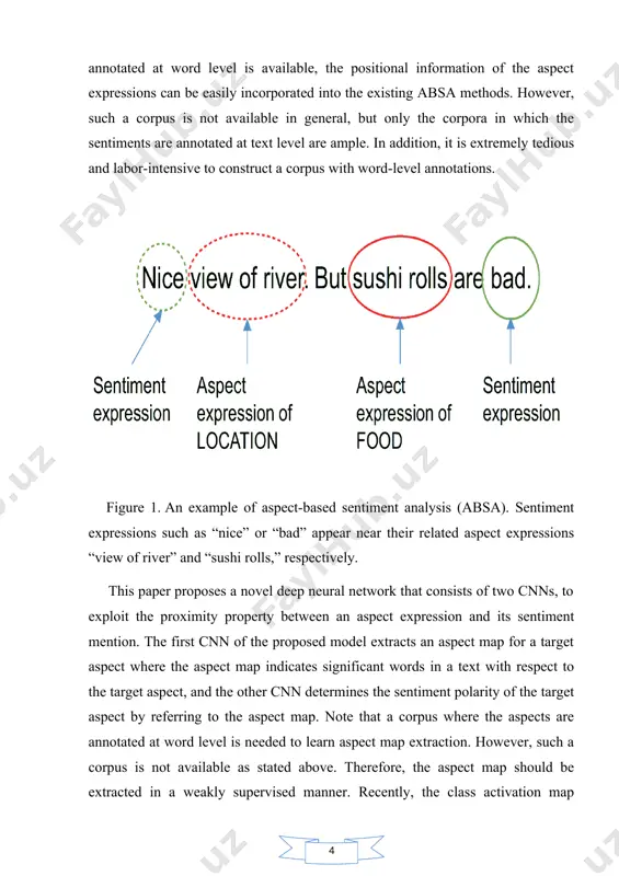 g to the aspect map. note that a corpus where the aspects are annotated at word level is needed to learn aspect map extraction. however, such a corpus is not available as stated above. therefore, the aspect map should be extracted in a weakly supervised manner. recently, the class activation map (cam) has been proposed for weakly supervised object localization in the community of computer vision [24]. it localizes the objects of an image by linking the feature maps of cnn to relevant classes where the linking is implemented by global average pooling. thus, the network supported by cam can learn the localization of objects from the weakly labeled images, and is similar to the aspect map extraction from weakly labeled texts. the cnns for text analysis usually have a single convolutional layer with various kernel sizes unlike those for image analysis. thus, they can capture n-gram word patterns for …