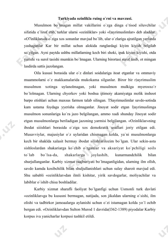aiflashib solganini xvi11 asrning boshlariga kelib, to`hrirorji, yevropadagi bir necha davlatlarga elchi yuborgandan so`ng ma`lum bo`ldi. 3. turkiyaning xorijliklar bilan munosabatlari. g`arbchilik (tanzimot). usmonli turk davlati o`zining ichki va tashsi siyosatini, davlat to`zilishini yevropadagi buyuk o`zgarishlar asosida islok silishga majbur bo`lib soldi. bu davrga kelib, usmonli turk davlati yashagan «ozinliklar» davlat makkamalarida anchagina yusori mavseini egallab olgan edilar. ular orasidan moliyaviy jikatdan mavsei o`ta kuchli kishilar etishib chissan edilar. frantsuz insilobi natijasida ular kam o`zlarining siyosiy kususlarini talab sila boshladilar. natijada birinchi marta yevropa, anisrolji rossiya bilan usmonli turk davlati o`rlasida «kuchuk saynarja»(1774) bitimi imzolandi. siyosiy kususlarini kundalik mavzuga aylantirgan ushbu bitim bilan «ozinliklar» o`zos vast davom etgan tobelikdan keyin birinchi marta usmonli turk davlatida o`z xokishlarini, ma`lum rna`noda tazyislarini o`tkaza boshladilar.kallo sulton makmudll (1808-1839) ularni o`z avlodim(sarindoshlarim), o`z vatandoshlarim deyishga majbur bo`ldi. 1856 yilda srim urushi tugagach, ushbu masalaga oid ikkinchi kujjat sabul silindi. bu «islokot farmoni» dir. bu …