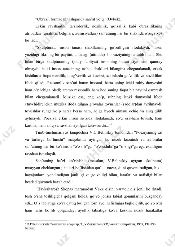hatlari bo’lishidan qat’i – nazar, dilni quvontiradigan, his – hayajonlarni yondiradigan jonliligi va go’zalligi bilan, latofati va nafisligi bilan beadad quvonch baxsh etadi: “haykaltarosh skopas marmardan vakx qizini yaratdi: qiz jonli ko’rinadi, tosh o’sha toshligicha qolgani holda, go’yo jonsiz tabiat qonunlarini buzganday edi... o’z tabiatiga ko’ra qattiq bo’lgan tosh ayol nafisligiga taqlid qilib, go’yo o’zi ham nafis bo’lib qolganday, ayollik tabiatiga ko’ra keskin, nozik harakatlar qilayotgan ayol qiyofasiga kirgan edi. tabiatan harakatdan mahrum bo’lgan tosh san’atkor qo’lining sehri, qudrati bilan vakx qizlari raqsida charx urib aylanayotganday edi. garchi ehtiros toshga xos bo’lmasa ham, vakx qizining yuzida es – hushidan ayrilgan ayol shavqi ravshan sezilardi... uning sochlarini shabada yulqilar, toshning o’zi ham nozik va mayin, durkin soch tolalariga aylangan edi. bu holni tushunishga, tasavvur etishga aql bovar qilmas edi, tosh bo’la turib, bu marmar obrazda ayolning bor mayinligi, nafisligi ko’rinar edi”2 bu tasvirning o’ziyoq, garchi marmardan yasalgan vakx qizini ko’rmasangiz ham, …