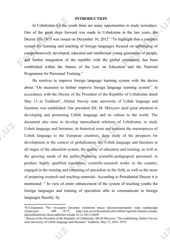 s culture to the world. the document also aims to develop intercultural relations of uzbekistan, to study uzbek language and literature, its historical roots and transmit the masterpieces of uzbek language to the european countries, deep study of the prospects for development in the context of globalization, the uzbek language and literature at all stages of the education system, the quality of education and training, as well as the growing needs of the public;preparing scientific-pedagogical personnel, to produce highly qualified translators, scientific-research works in the country, engaged in the training and retraining of specialists in the field, as well as the areas of preparing research and teaching materials. according to presidential decree it is mentioned: “ in view of entire enhancement of the system of teaching youths the foreign languages and training of specialists able to communicate in foreign languages fluently, by introducing progressive teaching methods using modern teaching and …
