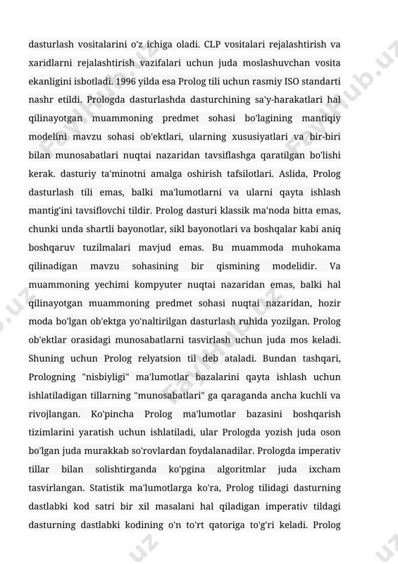 sa'y-harakatlari hal qilinayotgan muammoning predmet sohasi bo'lagining mantiqiy modelini mavzu sohasi ob'ektlari, ularning xususiyatlari va bir-biri bilan munosabatlari nuqtai nazaridan tavsiflashga qaratilgan bo'lishi kerak. dasturiy ta'minotni amalga oshirish tafsilotlari. aslida, prolog dasturlash tili emas, balki ma'lumotlarni va ularni qayta ishlash mantig'ini tavsiflovchi tildir. prolog dasturi klassik ma'noda bitta emas, chunki unda shartli bayonotlar, sikl bayonotlari va boshqalar kabi aniq boshqaruv tuzilmalari mavjud emas. bu muammoda muhokama qilinadigan mavzu sohasining bir qismining modelidir. va muammoning yechimi kompyuter nuqtai nazaridan emas, balki hal qilinayotgan muammoning predmet sohasi nuqtai nazaridan, hozir moda bo'lgan ob'ektga yo'naltirilgan dasturlash ruhida yozilgan. prolog ob'ektlar orasidagi munosabatlarni tasvirlash uchun juda mos keladi. shuning uchun prolog relyatsion til deb ataladi. bundan tashqari, prologning "nisbiyligi" ma'lumotlar bazalarini qayta ishlash uchun ishlatiladigan tillarning "munosabatlari" ga qaraganda ancha kuchli va rivojlangan. ko'pincha prolog ma'lumotlar bazasini boshqarish tizimlarini yaratish uchun ishlatiladi, ular prologda yozish juda oson bo'lgan juda murakkab so'rovlardan foydalanadilar. prologda imperativ …