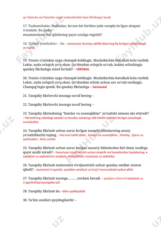 qilishning qaysi usuliga tegishli? 18. tizimli yondashuv – bu - zamonaviy fanning vakillik bilan bog‘liq bo‘lgan metodologik yo‘nalish 19. tennis o’yinidan uyga chanqab keldingiz. muzlatkichda butulkali kola turibdi. lekin, uyda ochqich yo’q ekan. qo’shnidan ochqich so’rab, kolani ochishingiz qanday fikrlashga misol bo’ladi? – vertikal 20. tennis o’yinidan uyga chanqab keldingiz. muzlatkichda butulkali kola turibdi. lekin, uyda ochqich yo’q ekan. qo’shnidan ichish uchun suv so’rab turdingiz. chanqog’ingiz qondi. bu qanday fikrlashga – gorizontal 21. tanqidiy fikrlovchi insonga tavsif bering – 22. tanqidiy fikrlovchi insonga tavsif bering – 23. tanqidiy fikrlashning "xatolar va noaniqliklar" yo'nalishi nimani aks ettiradi? - fikrlashning odatdagi xatolari va bunday xatolarga olib kelishi mumkin bo'lgan psixologik xususiyatlar 24. tanqidiy fikrlash uchun zarur bo'lgan nazariy bilimlarning asosiy yo'nalishlarini toping. - ma'noni tahlil qilish:, xatolar va noaniqliklar:, mantiq:, qaror va qadriyatlar:, ilmiy usullar 25. tanqidiy fikrlash uchun zarur bo'lgan nazariy bilimlardan biri ilmiy usullrga qaysi usullr kiradi? - nazariyani sinab …