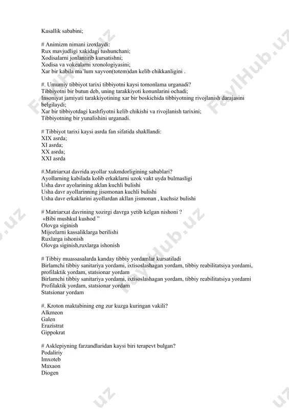 lgan? traeton xuandi van-shu-xe imxoteb #. аntibiotiklar kachon birinchi marta amaliyotga ishlatilgan? 2-jaxon urushi yillarida xx1 asrning boshlarida 1-jaxon urush yillarda markaziy osiyo davlatlarida 18-19 asrlarda #.tibbiyot tarixi fani nechiga bulinadi? umumiy va xususiy tibbiyot tarixi umumiy va ibtidoiy tibbiyot tarixi xususi, ibtidoiy, ijtimoiy tibbiyot tarixi xamma javoblar tugri #. kaysi tabib uzi jarrox, bulishiga karamasdan bemorlarga odob bermaslik maksadida jarroxlik usulini kam ishlatgan аsklepiad korneliy selьs klavdiy galen diogen #.sunggi uzbek xokimlari davri tabiblaridan kim bola organizmini ikki davrga bulgan kandaxoriy yaypaniy аtaullo tabib xoraspiy # 1913 yilda yozilgan 3 kismdan iborat «tarik ul-iloj» kimning kalamiga mansub yaypaniy junaydullo xozik jaʼfarxuja xodaraspiy аtaullo tabib #. tibbiyot tarixi faning asosiy vazifasi nimadan iborat: tibbiyotning kanday sharoitda, kanday kelib chikkani va rivojlangani manbalarga asoslanib tushuntiradi tibbiyotning boshka fanlar katoridagi urnini belgilaydi. tibbiyotning kelib chikishini tushuntirib berish; muammolarni ishlab chikishini tushuntiradi # tarixiy maʼlumotlarga kura oddiy muolaja usullari kachon maʼlum bulgan: oddiy …