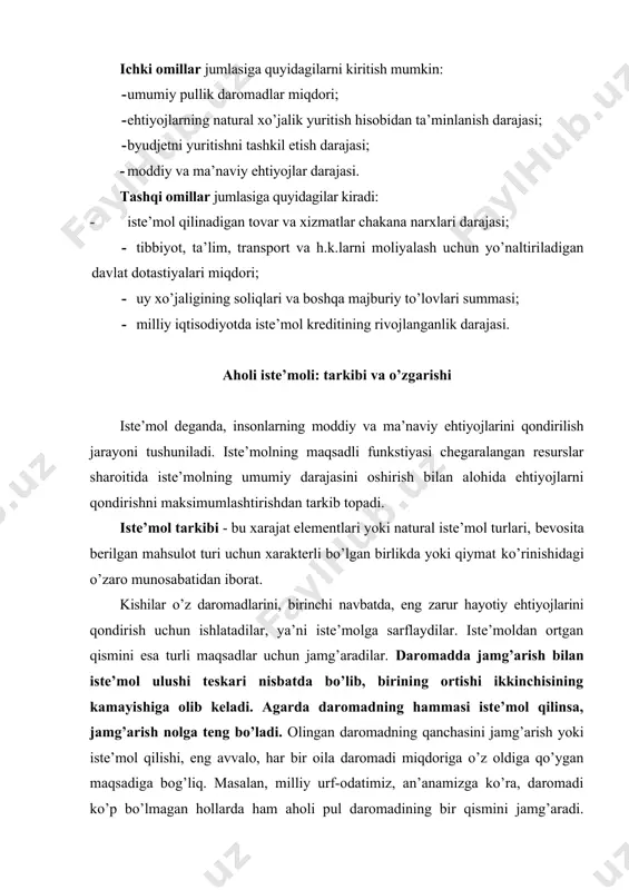 muddatga foydalanish uchun mo’ljallangan tovarlar ulushining yuqoriligi aholining turmush darajasi va mamlakat iqtisodiy taraqqiyoti darajasining yuqoriligidan dalolat beradi. aholining pul daromadlaridagi iste’mol xarajatlarining pasayishi ijobiy holatdir. agar aholining iste’mol xarajatlari oshib borsa, bu mamlakatda aholining turmush darajasi pasayayotganligidan, aholi daromadlarining aksariyat qismi eng zarur kundalik ehtiyoj mahsulotlarini sotib olishga sarflanayotganligini bildiradi. · aholining iste’mol darajasiga va tarkibiga quyidagi omillar ta’sir qiladi: · aholi daromadlari darajasi; · iqtisodiy rivojlanish darajasi; · mamlakat milliy boyligi darajasi; · yaimdagi aholining pirovard iste’moli ulushi; · aholining demografik tarkibi; · tabiiy-iqlim sharoitlari; · ijtimoiy infratuzilmaning rivojlanish darajasi. rivojlangan bozor iqtisodiyoti uchun milliy daromadda iste’mol hissasining o’sib borishi xos, ya’ni milliy daromadning tobora ko’proq qismi aholi turmush darajasini, farovonlikni oshirishga qaratiladi. bunga sabab: 1. milliy daromadning kamroq (10-15%) qismini jamg’argan holda barqaror iqtisodiy o’sishni ta’minlash mumkin. umuman investistiyalar yangi texnika va yuqori texnologiya uchun sarflanib, pirovard natijada iste’molni tkengaytirishga xizmat qiladi. iqtisodiy o’sishda inson omilining ahamiyati …