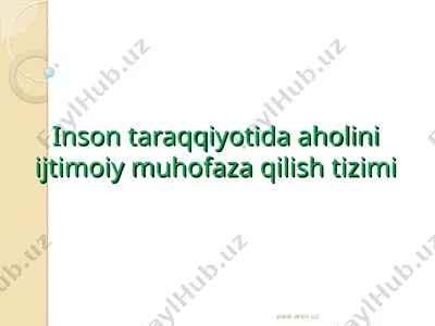 inson taraqqiyotida aholini ijtimoiy muhofaza qilish tizimi — PPT