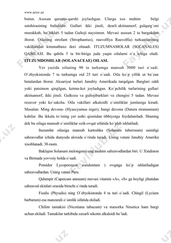 dor lycopersicon esculentum ) ovqatga ko`p ishlatiladigan sabzavodlardan. uning vatani peru. qalampir (capsicum annuum) mevasi vitamin «a», «s» ga boyligi jihatidan sabzavod ekinlari orasida birnchi o`rinda turadi. fizalis (physalis) ning o`zbyokistonda 4 ta turi o`sadi. chingil (lycium barbarum) esa manzarali o`simlik sifatida ekiladi. chilim tamakisi (nicotiana tabacum) va maxorka nrustica ham bargi uchun ekiladi. tamakilar tarkibida zaxarli nikotin alkaloidi bo`ladi. pechaknamolar (convolvulales) qabilasi bu qabilaga 2 ta-pechakdoshlar va zarpechakdoshlar oilasi kiradi. pechakdoshlar (convolvulaceae) oilasi. bu oilaga 58 turkumga mansub 1700 tur kiradi. o`zbyokistonda 4 turkumga oid 18 turi o`sadi. oilaga mansub o`simlik buta, yarim buta va o`tlardan iborat. ayrim turlari chirmashib o`sishga moslashgan. barglari oddiy, patsimon yoki panjasimon, ketma-ket joylashgan. gullari aktinamorf, ikki jinsli, gulkosa va gultojibargi 5 tadan, changchilari ham 5 ta. mevasi ko`sakcha yoki yongokchasimon. bu oilaga o`zbyokistonda keng tarqalgan pechak (convolulus ) turkumi kiradi. o`zbyokistonda bu turkumning 14 turi tarqalgan.qo`y pechak (convolvulus arvensis) ko`p yillik begona ut …