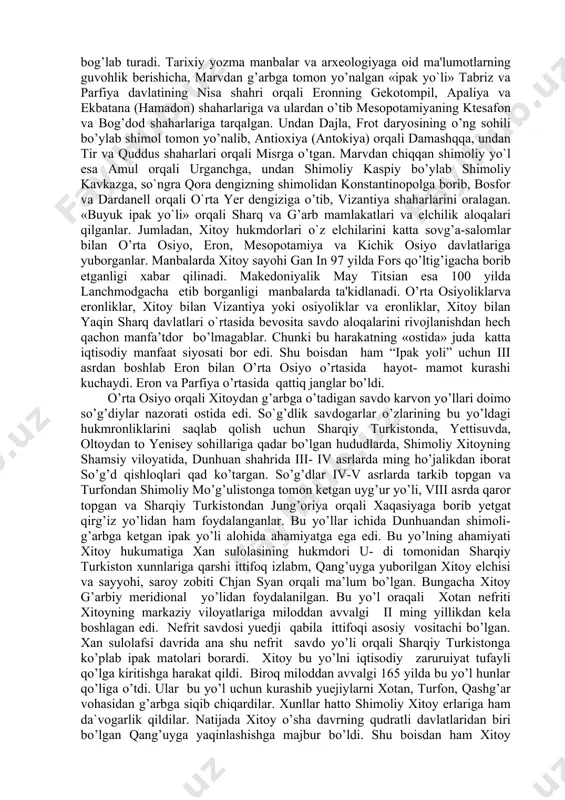 ga qaraganda, ipakchilik janubiy viloyatlarda bronza davridan (miloddan avvalgi ii ming yillik o’rtalaridan) mavjud bo`lgan. sopollitеpadan topilgan ipak matolari xitoydan kеltirilgan matolarmi yoki shu yerning o`zida еtishtirilgan matolarmi, dеgan masala hozircha javobsiz qolmoqda. akadеmik a.askarov ma'lumotlariga qaraganda «buyuk ipak yo`li» yuqorida ta'kidlanganidеr xitoyning qadimgi markazi siandan boshlanib, lanchjou orqali dunxuanga kеladi. by yerda u ikkiga ajraladi. ipak yo`lining janubi-garbiy tarmog’i taklamakon sahrosi orqali xotanga, undan yorkеntga kеlib, pomir tog’ning daralari orqali vahonga, undan baqtriyaning bosh shahi zariaspga (balx) kеlgan. balxda yo’l yana uch tarmoqqa ajraladi, g’arbiy tarmog’i marvga, janubiy tarmog’i hindistonga, shimoliy tarmog’i termiz orqali darband, nautak, samarqandga qarab kеtadi. «ipak yo`li»ning shimoli-g’arbiy tarmog’i esa, dunxuandan bami, kuchi, turfan orqali tarim vohasiga – qashg’arga boradi. u yerdan toshqo’rgon orqdli o`zgan, o’sh, quva, axsikеnt, popga, undan asht dashti orqali xo’jand, zomin, jizzaxga, so`ngra samarqandda nautak yo`li bilan birlashadi. yo`l samarqanddan g’arbga - dobusiyaga, malik cho’l orqali buxoro va romitanga, undan varaxsha …