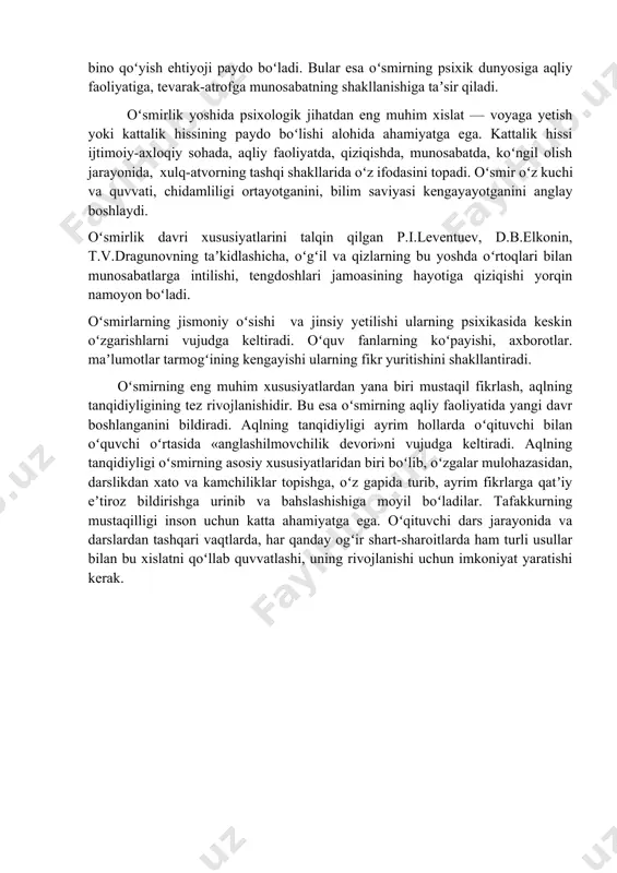 ing koʻnglini topishi va xatti–harakatlarini oʻz vaqtida toʻgʻri yoʻlga solishlari lozim. oʻsmirlik yoshi dunyoqarash, eʼtiqod, prinsiplar, oʻzligini anglash, baholash kabilar shakllanadigan davr hisoblanadi. oʻsmir oʻz faoliyatini muayyan prinsip, eʼtiqod va shaxsiy nuqtai nazari asosida tashkil qila boshlaydi. oʻsmir shaxsini tarkib topshirishda uning atrof muhitga, ijtimoiy hodisalarga, kishilarga munosabatini hisobga olish lozim. psixologlar oʻtkazgan tadqiqotlardan koʻrinadiki, oʻsmirlarning koʻpchiligini qatʼiyatlilik, kamtarlik, magʻrurlik, samimiylik, dilkashlik kabi maʼnaviy, axloqiy tushunchalarni toʻgʻri anglaydi. ularning turmush tajribasida fan asoslarini egallash natijasida barqaror eʼtiqodiy va ilmiy dunyoqarash tarkib topadi, shular zamirida axloqiy ideallar yuzaga kela boshlaydi. oʻsmir oʻgʻil-qizlar shaxsining kamol topishida oʻzini anglash jarayonida oʻziga baho berish mayli va istagi oʻzini boshqa shaxslar bilan taqqoslash, oʻziga bino qoʻyish ehtiyoji paydo boʻladi. bular esa oʻsmirning psixik dunyosiga aqliy faoliyatiga, tevarak-atrofga munosabatning shakllanishiga taʼsir qiladi. oʻsmirlik yoshida psixologik jihatdan eng muhim xislat — voyaga yetish yoki kattalik hissining paydo boʻlishi alohida ahamiyatga ega. kattalik hissi ijtimoiy-axloqiy sohada, aqliy faoliyatda, …