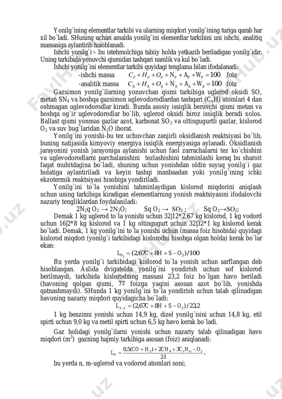 ng asosiy yonuvchi qismidir. uni oshishi bilan yonilg`ining sifati oshib boradi. har xil yonilg`i turlari tarkibida 50 dan 97 foizgacha uglerod bo`ladi. vodorod n - yonilg`ining ikkinchi tarkibiy elementi bo`lib, miqdori 25 foizni tashkil qiladi. yonganda uglerodga nisbatan 4 marta ko`proq issiqlik chiqaradi. kislorod o-yonmaydi va issiqlik ham chiqarmaydi. yonilg`ining ichki ballasti hisoblanadi. uning miqdori yonilg`i turlariga qarab 0,5...4,3 foizni tashkil qiladi. azot n - yonmaydi, kislorod singari yonilg`ini ichki ballasti hisoblanadi. uning miqdori yonilg`ini suyuq vaqattiq turlarida 0,5...15 foizni tashkil qiladi. oltingugurt s -yonganda mahlum miqdorda issiqlik chiqaradi, ammo uning yonish mahsulotlari oltingugurt so2 va so3 angidridlari metall sirtlarni qattiq va suyuq korroziyasiga sabab bo`ladi. uning yonilg`idagi miqdori 8 foizgacha, neftlarda esa 0,1...4,5 foizgacha bo`ladi. kul a - yonilg`ining to`la yonib bo`lgandan keyin qoladigan yonmas qattiq qoldiq qismi bo`lib, zararli yonish issiqligini pasaytiradi, abraziv yeyilishyo1 namlik w-yonilg`ining foydasiz tarkibiy aralashmasi bo`lib, issiqlikning mahlum qismini bug`lanishga sarflanishiga olib keladi va …