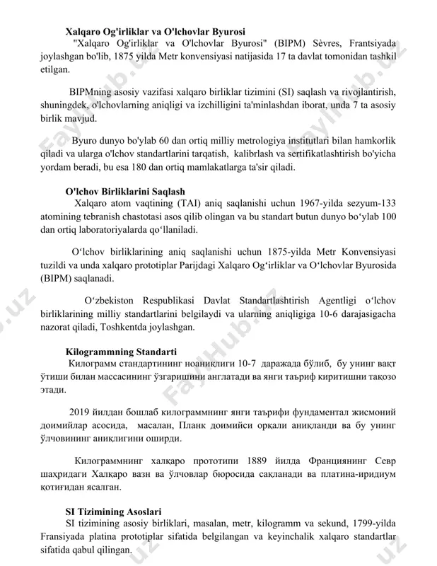 lqaro birliklar tizimini (si) saqlash va rivojlantirish, shuningdek, o'lchovlarning aniqligi va izchilligini ta'minlashdan iborat, unda 7 ta asosiy birlik mavjud. byuro dunyo bo'ylab 60 dan ortiq milliy metrologiya institutlari bilan hamkorlik qiladi va ularga o'lchov standartlarini tarqatish, kalibrlash va sertifikatlashtirish bo'yicha yordam beradi, bu esa 180 dan ortiq mamlakatlarga ta'sir qiladi. o'lchov birliklarini saqlash xalqaro atom vaqtining (tai) aniq saqlanishi uchun 1967-yilda sezyum-133 atomining tebranish chastotasi asos qilib olingan va bu standart butun dunyo boʻylab 100 dan ortiq laboratoriyalarda qoʻllaniladi. oʻlchov birliklarining aniq saqlanishi uchun 1875-yilda metr konvensiyasi tuzildi va unda xalqaro prototiplar parijdagi xalqaro ogʻirliklar va oʻlchovlar byurosida (bipm) saqlanadi. oʻzbekiston respublikasi davlat standartlashtirish agentligi oʻlchov birliklarining milliy standartlarini belgilaydi va ularning aniqligiga 10-6 darajasigacha nazorat qiladi, toshkentda joylashgan. kilogrammning standarti килограмм стандартининг ноаниқлиги 10-7 даражада бўлиб, бу унинг вақт ўтиши билан массасининг ўзгаришини англатади ва янги таъриф киритишни тақозо этади. 2019 йилдан бошлаб килограммнинг янги таърифи фундаментал жисмоний …