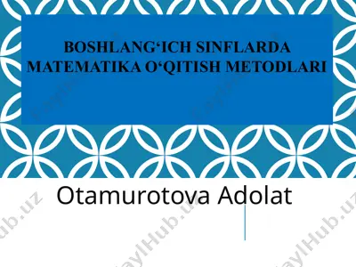 boshlang'ich sinflarda matematika o'qitish metodlari — PPTX