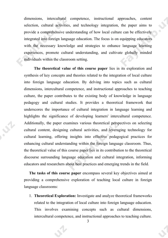 ging technology for cultural learning, offering insights into effective pedagogical practices for enhancing cultural understanding within the foreign language classroom. thus, the theoretical value of this course paper lies in its contribution to the theoretical discourse surrounding language education and cultural integration, informing educators and researchers about best practices and emerging trends in the field. the tasks of this course paper encompass several key objectives aimed at providing a comprehensive exploration of teaching local culture in foreign language classrooms: 1. theoretical exploration: investigate and analyze theoretical frameworks related to the integration of local culture into foreign language education. this involves examining concepts such as cultural dimensions, intercultural competence, and instructional approaches to teaching culture. 2. practical strategies: explore practical strategies and pedagogical considerations for effectively integrating local culture into foreign language instruction. this includes discussing approaches to cultural content selection, designing cultural activities, and leveraging technology for cultural learning. 3. …
