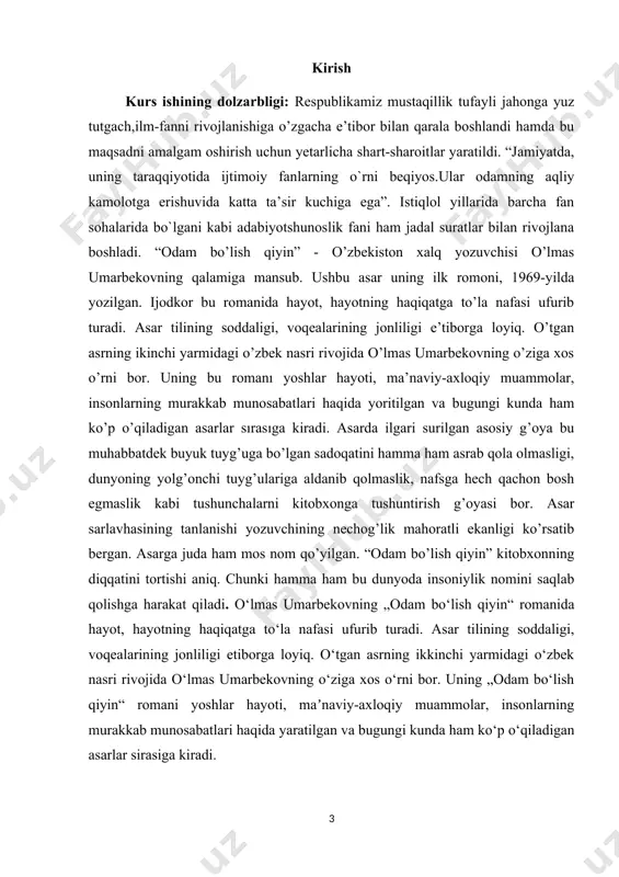 hkil topgan. i bob. o’lmas umarbekovning hayoti va ijodi 1.1. o'lmas umarbekovning hayot yo’li insonnning ismi taqdiriga daxl qiladi, deyishadi. ehtimol. lekin bir narsa aniq, respublika televideniye va radioeshittirish davlat qo‘mitasida bosh muharrir, «o‘zbekfilm» kinostudiyasi direktori, o‘zbekiston madaniyat ishlari vaziri, o‘zbekiston yozuvchilar uyushmasi raisi, o‘zbekiston respublikasi bosh vaziri o‘rinbosari kabi mas’uliyatli vazifalarda ishlagan, mamlakat ravnaqiga, sanat yuksalishiga, adabiyot rivojiga munosib hissa qo‘shgan inson o‘lmas umarbekovning ma’naviyat jabhasida nomi o‘lmasligiga, asarlari abadiyatida ham ana shunday daxldorlik bor. o‘lmas umarbekov (1934.25.1, toshkent — 1994.10.11) — o‘zbekiston xalq yozuvchisi (1992). o‘zbekistonda xizmat kursatgan san’at arbobi (1984). o‘rta osiyo universitetining filologiya fakultetini tugatgan (1956). adib «sevgim-sevgilim», «kimning tashvishi yo‘q», «urush farzandi», «yoz yomg‘iri», «oq qaldirg‘och» kabi bir qancha qissalar, «odam bo‘lish qiyin», «fotima va zuhra» singari romanlar, «yoshlik dengizi», «komissiya», «qiyomat qarz» nomli sahna asarlari, «ikki soldat qissasi», «sevgi afsonasi», «asosiy kun», «changalzordagi ov» kabi kinossenariylar hamda boshqa ko‘plab asarlar muallifi sifatida tanilgan. respublika …