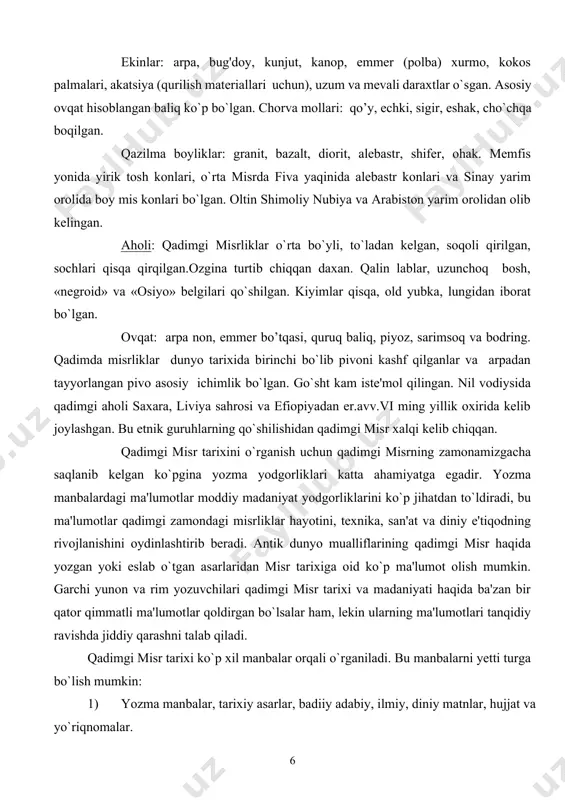 ing yillik boshlariga oid yuqori misrning poytaxti deb taxmin qilingan enxab shahri dunyo tarixida barpo etilgan eng qadimgi shahar hisoblanadi. misrda qadimgi fayum vodiysidagi illaxun shahri qoldig'i, el-amarnadagi axetaton shahri, tanais kabi shaharlar qoldig`i arxeolog-tarixchi olimlar tomonidan qazib ochilib, tadqiq etilgan. antik mualliflar asarlari. antik mualliflar asarlaridan gerodot tarixi (er. avv. v asr), sisiliyalik diodorning «tarixiy kutubxona» asari «strabon geografiyasi» (er. avv. ii-i asri) plutarxning «osiris» va «isida» traktati qadimgi misrning ijtimoiy-siyosiy va madaniy hayoti to`g'risida batafsil ma'lumotlar beradi. etnografiya ma'lumotlari. misrliklar boshqa ko`pgina qadimgi sharq xalqlari singari bir qancha qabilalarning sekin-asta aralashib ketishi natijasida tashkil topgan. qadimgi misr xalqini tashkil qilgan bu qabilalar shimoliy va sharqiy afrikaning mahalliy qabilalaridir. misrdagi arxaik davrga mansub bo’lgan kishilarning o`ziga xos haykalchalari, misr hududidagi arxaik mozorlardan topilgan bosh suyaklarini o`lchab ko`rish natijalari, shuningdek qadimgi misr tipining somali va boshqa qabilalarning tipiga bir muncha o`xshab ketishi eng qadimgi misrliklarning tropik sharqiy afrikadagi qabilalar bilan …