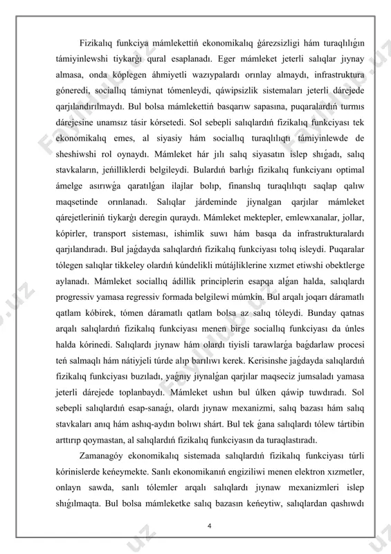 nadı. mámleket sociallıq ádillik principlerin esapqa alǵan halda, salıqlardı progressiv yamasa regressiv formada belgilewi múmkin. bul arqalı joqarı dáramatlı qatlam kóbirek, tómen dáramatlı qatlam bolsa az salıq tóleydi. bunday qatnas arqalı salıqlardıń fizikalıq funkciyası menen birge sociallıq funkciyası da únles halda kórinedi. salıqlardı jıynaw hám olardı tiyisli tarawlarǵa baǵdarlaw procesi teń salmaqlı hám nátiyjeli túrde alıp barılıwı kerek. kerisinshe jaǵdayda salıqlardıń fizikalıq funkciyası buzıladı, yaǵnıy jıynalǵan qarjılar maqseciz jumsaladı yamasa jeterli dárejede toplanbaydı. mámleket ushın bul úlken qáwip tuwdıradı. sol sebepli salıqlardıń esap-sanaǵı, olardı jıynaw mexanizmi, salıq bazası hám salıq stavkaları anıq hám ashıq-aydın bolıwı shárt. bul tek ǵana salıqlardı tólew tártibin arttırıp qoymastan, al salıqlardıń fizikalıq funkciyasın da turaqlastıradı. zamanagóy ekonomikalıq sistemada salıqlardıń fizikalıq funkciyası túrli kórinislerde keńeymekte. sanlı ekonomikanıń engiziliwi menen elektron xızmetler, onlayn sawda, sanlı tólemler arqalı salıqlardı jıynaw mexanizmleri islep shıǵılmaqta. bul bolsa mámleketke salıq bazasın keńeytiw, salıqlardan qashıwdı kemeytiw, fiskal turaqlılıqtı támiyinlew imkaniyatın beredi. sonıń …