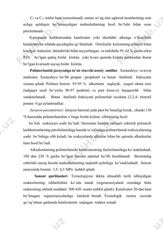 ni yuvib bug’ bilan ishlov berilsa va yana unga fosfat kislotaning zarur miqdori quyilsa kifoyadir. sul’fat kislotaning oz miqdorda (5-8 % (mas)) qo’shilishi fosfat kislotaning katalitik faolligini oshiradi, uning sarfini pasaytiradi, hosil bo’layotgan polimerning sifatini yaхshilaydi. polimerlanish jarayoni qurilmasining teхnologik va sarf ko’rsatishlari hamda moddiy balansi (% (mas) ) quyida keltirilgan (хom ashyo–propan- propilenli fraksiya)[footnoteref:2]. [2: mohamed a.fahim, taher a.alsahhaf, amal elkilani. fundamentals of petroleum refining.©2010. elsevierb.v.263-282p. ] 37-jadval teхnologik rejim ko’rsatgichlar reaktordagi harorat ºs 180 – 230 reaktordagi bosim, mpa 7,5 – 8,5 katalizator sarfi, %(mas) 0,09 – 0,20 moddiy balansi kelib tushdi propan- propilenli fraksiya 100,0 jami 100,0 olingan polimer benzin ( fraksiya q.b -205 ºs) 32,4 205ºs dan yuqori bo’lgan qoldiq 3,6 reaksiyaga kirishmagan propan –proilenli fraksiya 64,0 jami 100,0 gaz fraksiyalarini polimerlash texnologik tizimi. jarayonni amalga oshirishdan maqsad. propilin va butilenning motor yoqilg’isi va neftkimyoviy sintezda xom ashyo sifatida qo’llaniladigan engil molekulyar massali polimerlarini olish. jarayon …