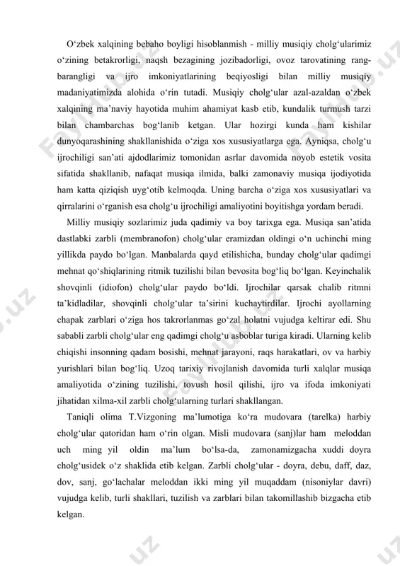 hi, ijro va ifoda imkoniyati jihatidan xilma-xil zarbli cholg‘ularning turlari shakllangan. taniqli olima t.vizgoning ma’lumotiga ko‘ra mudovara (tarelka) harbiy cholg‘ular qatoridan ham o‘rin olgan. misli mudovara (sanj)lar ham meloddan uch ming yil oldin ma’lum bo‘lsa-da, zamonamizgacha xuddi doyra cholg‘usidek o‘z shaklida etib kelgan. zarbli cholg‘ular - doyra, debu, daff, daz, dov, sanj, go‘lachalar meloddan ikki ming yil muqaddam (nisoniylar davri) vujudga kelib, turli shakllari, tuzilish va zarblari bilan takomillashib bizgacha etib kelgan. doyra va sanj cholg‘usining tarixi ijro etilish usullari haqida musiqashunos olima t.vizgo fikr yuritib, sanj cholg‘usining o‘rtasidan tasma o‘tkazilib chalinganligini va hozirgi davrda ham xuddi shunday uslubda ijro etilishini ta’kidlaydi. samarqandning urgut tumani mo‘minobod qishlog‘idan topilgan miloddan besh ming yil oldin suyakdan ishlangan va beshta qo‘l bilan bosib ijro etiladigan teshikka ega bo‘lgan nay qisman saqlangan bo‘lib, o‘sha davrda bunday tovush ko‘lamiga ega bo‘lgan cholg‘uda qanday kuylar ijro etilganligini tasavvur qilish mumkin. arxeologik qazilmalar natijasida topilgan va bizgacha …