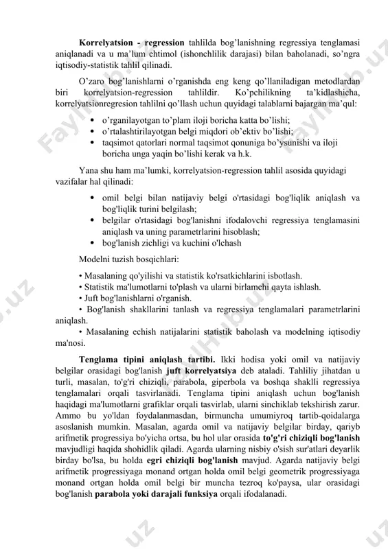 siya orqali ifodalanadi. 2. korrelyatsion-regression tahlilda eng kichik kvadratlar usulining qo’llanilishi. funktsiyalar parametrlari odatda “eng kichik kvadratlar” usuli bilan aniklanadi. eng kichik kvadratlar usulini mazmuni quyidagicha: xaqiqiy miqdorlarning tekislangan miqdorlardan farqining kvadratlari yigindisi eng kam bo’lishi zarur: bir omilli chiziqli bog’lanishni olaylik: qiymat eng kam bo’lishi uchun birinchi darajali xosilalar nolga teng bo’lishi kerak: va , qiymatlarini topish uchun s ning va bo’yicha birinchi xosilasini topamiz: har bir xosilani nolga tenglashtirib hisoblab topilgan va larning qiymatini hisoblaymiz. bundan: bu normal tenglamalar tizimi. regressiya parametrlarini quyidagicha aniqlash mumkin: 3. eng kichik kvadratlar usulining baholash hususiyatlari: gauss-markov teoremasi. gauss-markov teoremasi eng kichik kvadratlar usuliga asoslangan. teorema hayoti davomida uchrashmagan ikkita olim nomi bilan atalgan. biroq, gauss eng kichik kvadratlar usulini qo'llay oldi va markov esa bu usul izchil baho bera oladigan shartlarni tuzdi. gauss-markov teoremasi quyidagi shartlarga ko'ra x va y parametrlarining bog'liqligini ko'rib chiqadi: · model spetsifikatsiyalangan, ya'ni uning aniq va …