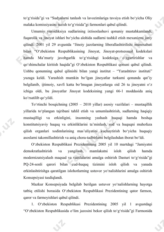 ichda (2000 – 2004 yillar) – sudlarni ixtisoslashtirish, jinoiy jazolarni liberallashtirish, odil sudlov sifatini oshirish, ishlarni ko‘rish muddatlarini qisqartirish, fuqarolik va jinoiy ishlarni ko‘rib chiqishning apellyatsiya tartibini joriy etish, kassatsiya tartibini isloh qilish, sud qarorlari ijrosini ta’minlashni takomillashtirishning huquqiy mexanizmlari yaratildi. “sud hujjatlari va boshqa organlar hujjatlarini ijro etish to‘g‘risida”gi (2001), “jinoiy jazolarning liberallashtirilishi munosabati bilan o‘zbekiston respublikasining jinoyat kodeksi, jinoyat- protsessual kodeksi hamda ma’muriy javobgarlik to‘g‘risidagi kodeksga o‘zgartirish va qo‘shimchalar kiritish haqida”gi (2001) qonunlari, o‘zbekiston respublikasi prezidentining 2001 yil 19 mart kungi “o‘zbekiston respublikasining sud tizimini takomillashtirish chora-tadbirlari to‘g‘risida”gi va “sudyalarni tanlash va lavozimlariga tavsiya etish bo‘yicha oliy malaka komissiyasini tuzish to‘g‘risida”gi farmonlari qabul qilindi. umumiy yurisdiksiya sudlarining ixtisoslashuvi qonuniy mustahkamlandi, fuqarolik va jinoyat ishlari bo‘yicha alohida sudlarni tashkil etish mexanizmi joriy qilindi. 2001 yil 29 avgustda “jinoiy jazolarning liberallashtirilishi munosabati bilan “o‘zbekiston respublikasining jinoyat, jinoyat-protsessual kodekslari hamda ma’muriy javobgarlik to‘g‘risidagi kodeksiga o‘zgartirishlar va qo‘shimchalar kiritish haqida”gi o‘zbekiston respublikasi …