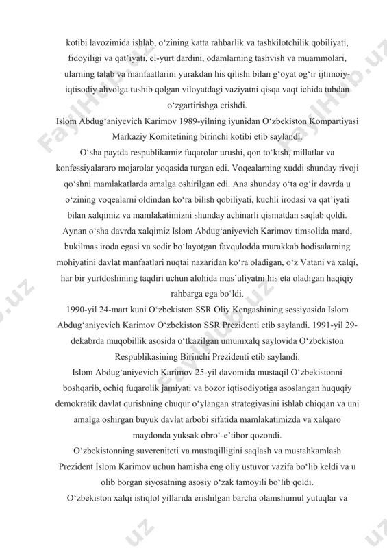ati bilan xalqimiz va mamlakatimizni shunday achinarli qismatdan saqlab qoldi. aynan o‘sha davrda xalqimiz islom abdug‘aniyevich karimov timsolida mard, bukilmas iroda egasi va sodir bo‘layotgan favqulodda murakkab hodisalarning mohiyatini davlat manfaatlari nuqtai nazaridan ko‘ra oladigan, o‘z vatani va xalqi, har bir yurtdoshining taqdiri uchun alohida mas’uliyatni his eta oladigan haqiqiy rahbarga ega bo‘ldi. 1990-yil 24-mart kuni o‘zbekiston ssr oliy kengashining sessiyasida islom abdug‘aniyevich karimov o‘zbekiston ssr prezidenti etib saylandi. 1991-yil 29-dekabrda muqobillik asosida o‘tkazilgan umumxalq saylovida o‘zbekiston respublikasining birinchi prezidenti etib saylandi. islom abdug‘aniyevich karimov 25-yil davomida mustaqil o‘zbekistonni boshqarib, ochiq fuqarolik jamiyati va bozor iqtisodiyotiga asoslangan huquqiy demokratik davlat qurishning chuqur o‘ylangan strategiyasini ishlab chiqqan va uni amalga oshirgan buyuk davlat arbobi sifatida mamlakatimizda va xalqaro maydonda yuksak obro‘-e’tibor qozondi. o‘zbekistonning suvereniteti va mustaqilligini saqlash va mustahkamlash prezident islom karimov uchun hamisha eng oliy ustuvor vazifa bo‘lib keldi va u olib borgan siyosatning asosiy o‘zak tamoyili bo‘lib qoldi. o‘zbekiston …