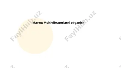 multivibratorlarni o‘rganish — PPTX