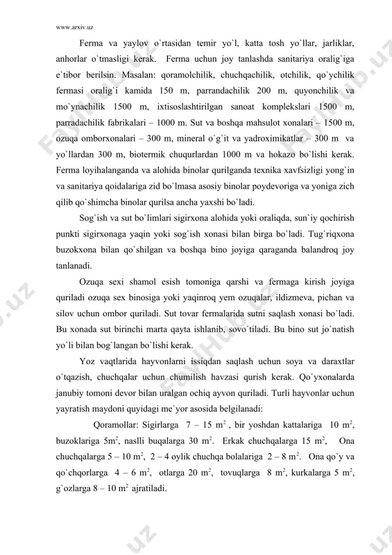 si qurish kerak. qo`yxonalarda janubiy tomoni devor bilan uralgan ochiq ayvon quriladi. turli hayvonlar uchun yayratish maydoni quyidagi me`yor asosida belgilanadi: qoramollar: sigirlarga 7 – 15 m2 , bir yoshdan kattalariga 10 m2, buzoklariga 5m2, naslli buqalarga 30 m2. erkak chuchqalarga 15 m2, ona chuchqalarga 5 – 10 m2, 2 – 4 oylik chuchqa bolalariga 2 – 8 m2. ona qo`y va qo`chqorlarga 4 – 6 m2, otlarga 20 m2, tovuqlarga 8 m2, kurkalarga 5 m2, g`ozlarga 8 – 10 m2 ajratiladi. katta fermalarda veterinariya jihozlaridan - vetambulatoriya, stasionar, suyish punkti, vetsan kuzatuv punkti, izolyator va boshqalar quriladi. sut fermalarida – sigirxona, buzokxona, katta buzoklar uchun bino va boshqa turdagi hayvonlar uchun ham shunday quriladi. fermalar yo`nalishiga qarab quyidagilarga bo`linadi: 1. naslchilik fermasi 2. tovar fermalari (sut, jun, go`sht, tuxum ) 3. yosh erkak va urg`ochi mollarni yetkazish fermasi 4. burdoqichilik fermalari chorvachilik binolarini loyihalari. chorvachilik binolarini loyihalashda, qurishda, qurilgan …