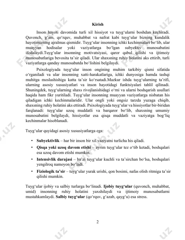 ziologik ta’sir – tuyg‘ular yurak urishi, qon bosimi, nafas olish ritmiga ta’sir qilishi mumkin. tuyg‘ular ijobiy va salbiy turlarga bo‘linadi. ijobiy tuyg‘ular (quvonch, muhabbat, umid) insonning ruhiy holatini yaxshilaydi va ijtimoiy munosabatlarni mustahkamlaydi. salbiy tuyg‘ular (qo‘rquv, g‘azab, qayg‘u) esa stress. obyekt – bu tuyg‘ular paydo bo‘lishiga sabab bo‘luvchi tashqi yoki ichki omil, hodisa, inson yoki predmetdir. har qanday tuyg‘u muayyan bir obyektga nisbatan shakllanadi. masalan: · muhabbat – inson muayyan bir shaxsga, narsaga yoki faoliyatga nisbatan muhabbat hissini tuyadi. · qo‘rquv – inson xavf soluvchi hodisa, jonivor yoki vaziyatga nisbatan qo‘rquv his qiladi. · quvonch – kutilgan natija yoki muvaffaqiyatli voqeaga nisbatan yuzaga keladi. subyekt – bu tuyg‘ularni boshdan kechiruvchi shaxs yoki tirik mavjudotdir. har qanday tuyg‘u subyektiv bo‘lib, uni konkret inson yoki guruh his qiladi. masalan: · o‘quvchi (subyekt) imtihon natijalaridan quvonch (tuyg‘u) his qiladi. · sayohatchi (subyekt) baland tog‘larda xavfsizlik bilan bog‘liq qo‘rquvni (tuyg‘u) boshdan kechiradi. · sportchi …