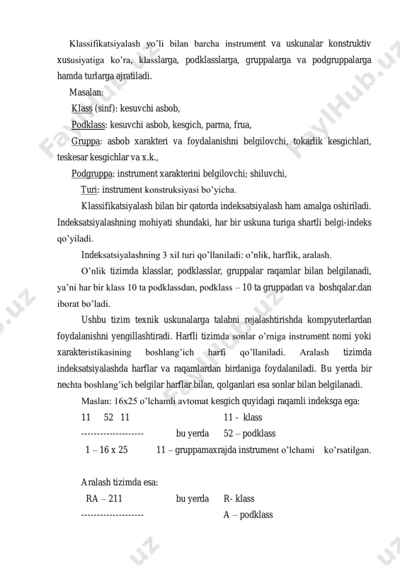 i shundaki, har bir uskuna turiga shartli belgi-indeks qo‘yiladi. indeksatsiyalashning 3 xil turi qo‘llaniladi: o‘nlik, harflik, aralash. o‘nlik tizimda klasslar, podklasslar, gruppalar raqamlar bilan belgilanadi, ya‘ni har bir klass 10 ta podklassdan, podklass – 10 ta gruppadan va boshqalar.dan iborat bo‘ladi. ushbu tizim texnik uskunalarga talabni rejalashtirishda kompyuterlardan foydalanishni yengillashtiradi. harfli tizimda sonlar o‘rniga instrument nomi yoki xarakteristikasining boshlang‘ich harfi qo‘llaniladi. aralash tizimda indeksatsiyalashda harflar va raqamlardan birdaniga foydalaniladi. bu yerda bir nechta boshlang‘ich belgilar harflar bilan, qolganlari esa sonlar bilan belgilanadi. maslan: 16x25 o‘lchamli avtomat kesgich quyidagi raqamli indeksga ega: 11 52 11 11 - klass -------------------- bu yerda 52 – podklass 1 – 16 x 25 11 – gruppamaxrajda instrument o‘lchami ko‘rsatilgan. aralash tizimda esa: ra – 211 bu yerda r- klass -------------------- a – podklass 1 - 16 x 25 211 – gruppa. texnologik uskunalar nomenklaturasining ortiqcha kengayib ketishining oldini olish maqsadida asboblarni normallashtirish bo‘yicha ishlar olib …