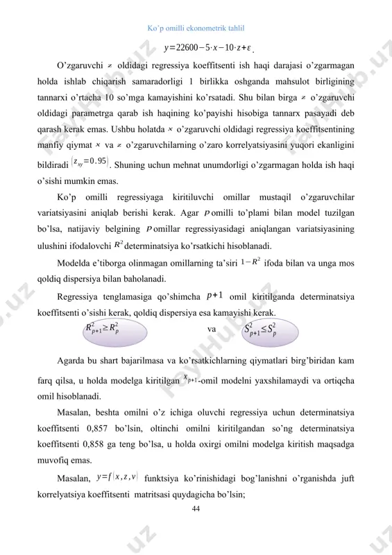 ilganda determinatsiya koeffitsenti o’sishi kerak, qoldiq dispersiya esa kamayishi kerak. va agarda bu shart bajarilmasa va ko’rsatkichlarning qiymatlari birg’biridan kam farq qilsa, u holda modelga kiritilgan -omil modelni yaxshilamaydi va ortiqcha omil hisoblanadi. masalan, beshta omilni o’z ichiga oluvchi regressiya uchun determinatsiya koeffitsenti 0,857 bo’lsin, oltinchi omilni kiritilgandan so’ng determinatsiya koeffitsenti 0,858 ga teng bo’lsa, u holda oxirgi omilni modelga kiritish maqsadga muvofiq emas. masalan, funktsiya ko’rinishidagi bog’lanishni o’rganishda juft korrelyatsiya koeffitsenti matritsasi quydagicha bo’lsin; 1 0,8 1 0,7 0,8 1 0,6 0,5 0,2 1 jadvaldan ko’rinib turibdiki va omillar bir-birini takrorlaydi. ya’ni ularning belgi bilan korrelyatsiya darajalari juda yaqin. omilning natija bilan korrelyatsiyasi omilning natija bilan korrelyatsiyasiga nisbattan kuchsizroq , hamda ularnining omil bilan korrelyatsiyasida omilning korrelyatsiyasi kuchsiz. demak ushbu holatda ko’p omilli regressiya tenglamasiga va omillarni kiritilishi maqsadga muvofiq. juft regressiya kabi ko’p omilli regressiyaning ham chiziqli va chiziqli bo’lmagan turli tenglamalari bo’lishi mumkin. parametrlarini aniq tahlil qilish …