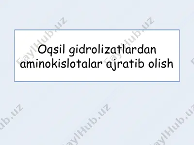 oqsil gidrolizatlardan aminokislotalar ajratib olish — PPTX