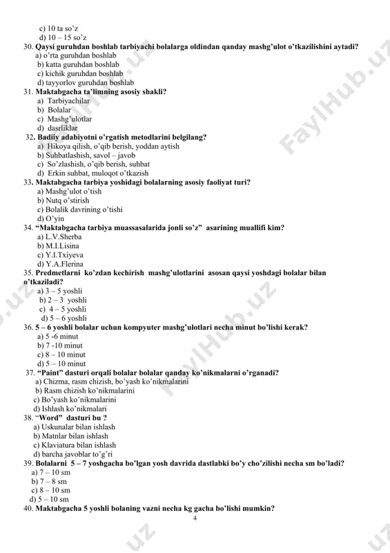 nutq o’stirish c) bolalik davrining o’tishi d) o’yin 34. “maktabgacha tarbiya muassasalarida jonli so’z” asarining muallifi kim? a) l.v.sherba b) m.i.lisina c) y.i.txiyeva d) y.a.flerina 35. predmetlarni ko’zdan kechirish mashg’ulotlarini asosan qaysi yoshdagi bolalar bilan o’tkaziladi? a) 3 – 5 yoshli b) 2 – 3 yoshli c) 4 – 5 yoshli d) 5 – 6 yoshli 36. 5 – 6 yoshli bolalar uchun kompyuter mashg’ulotlari necha minut bo’lishi kerak? a) 5 -6 minut b) 7 -10 minut c) 8 – 10 minut d) 5 – 10 minut 37. “paint” dasturi orqali bolalar bolalar qanday ko’nikmalarni o’rganadi? a) chizma, rasm chizish, bo’yash ko’nikmalarini b) rasm chizish ko’nikmalarini c) bo’yash ko’nikmalarini d) ishlash ko’nikmalari 38. “word” dasturi bu ? a) uskunalar bilan ishlash b) matnlar bilan ishlash c) klaviatura bilan ishlash d) barcha javoblar to’g’ri 39. bolalarni 5 – 7 yoshgacha bo’lgan yosh davrida dastlabki bo’y cho’zilishi necha sm bo’ladi? a) 7 …