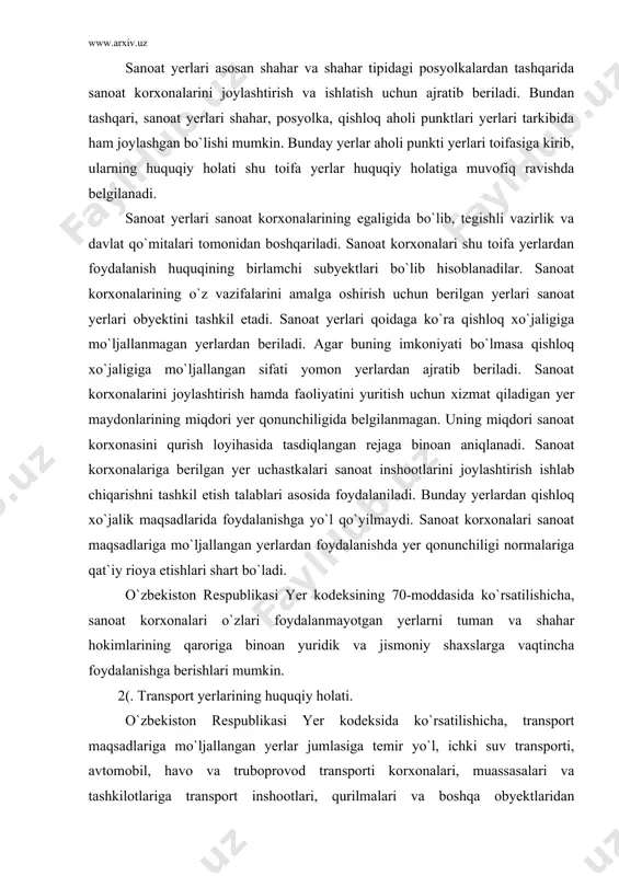 ton respublikasi yer kodeksining 70-moddasida ko`rsatilishicha, sanoat korxonalari o`zlari foydalanmayotgan yerlarni tuman va shahar hokimlarining qaroriga binoan yuridik va jismoniy shaxslarga vaqtincha foydalanishga berishlari mumkin. 2(. transport yerlarining huquqiy holati. o`zbekiston respublikasi yer kodeksida ko`rsatilishicha, transport maqsadlariga mo`ljallangan yerlar jumlasiga temir yo`l, ichki suv transporti, avtomobil, havo va truboprovod transporti korxonalari, muassasalari va tashkilotlariga transport inshootlari, qurilmalari va boshqa obyektlaridan foydalanish, saqlash, qurish, rekonstruksiya qilish, ta`mirlash, takomillashtirish va rivojlantirish sohasida ular zimmasiga yuklatilgan vazifalarni amalga oshirish uchun doimiy foydalanishga berilgan yerlar kiradi. transport yerlarining asosiy qismini transportning normal faoliyatini ta`minlash zaruriyati uchun ajratilgan yer uchastkalari tashkil etadi. bundan tashqari, transport yerlarning tarkibiga transport yerlarining o`zi, yuk tashish, passajirlar tashish va boshqa xizmat uchun ajratilgan yerlar kiradi. transport uchun ajratilgan yerlardan foydalanish huquqining subyektlari bo`lib, transport vositalari va ekspluatatsiya qiluvchi aloqa yo`llariga ega bo`lgan tegishli tashkilotlar hisoblanadi. temir yo`l transportida bunday tashkilotlar temir yo`l bo`limlari: havo transportida - aeroportlar; dengiz transportida …