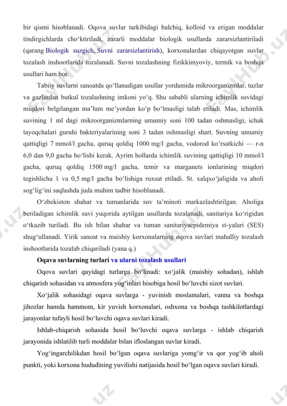 kazlashtirilgan. aholiga beriladigan ichimlik suvi yuqorida aytilgan usullarda tozalanadi, sanitariya koʻrigidan oʻtkazib turiladi. bu ish bilan shahar va tuman sanitariyaepidemiya st-yalari (ses) shugʻullanadi. yirik sanoat va maishiy korxonalarning oqova suvlari mahalliy tozalash inshootlarida tozalab chiqariladi (yana q.) oqava suvlarning turlari va ularni tozalash usullari oqova suvlari quyidagi turlarga bo‘linadi: xo‘jalik (maishiy sohadan), ishlab chiqarish sohasidan va atmosfеra yog‘inlari hisobiga hosil bo‘luvchi sizot suvlari. xo‘jalik sohasidagi oqava suvlarga - yuvinish moslamalari, vanna va boshqa jihozlar hamda hammom, kir yuvish korxonalari, oshxona va boshqa tashkilotlardagi jarayonlar tufayli hosil bo‘luvchi oqava suvlari kiradi. ishlab-chiqarish sohasida hosil bo‘luvchi oqava suvlarga - ishlab chiqarish jarayonida ishlatilib turli moddalar bilan ifloslangan suvlar kiradi. yog‘ingarchilikdan hosil bo‘lgan oqava suvlariga yomg‘ir va qor yog‘ib aholi punkti, yoki korxona hududining yuvilishi natijasida hosil bo‘lgan oqava suvlari kiradi. ko‘kalamzorlarni sug‘orish va ko‘chalarni yuvish natijasida hosil bo‘lgan ohava suvlari tarkibi bo‘yicha atmosfеra oqava suvlariga yaqin bo‘ladi va shuning uchun ularga qo‘shib …