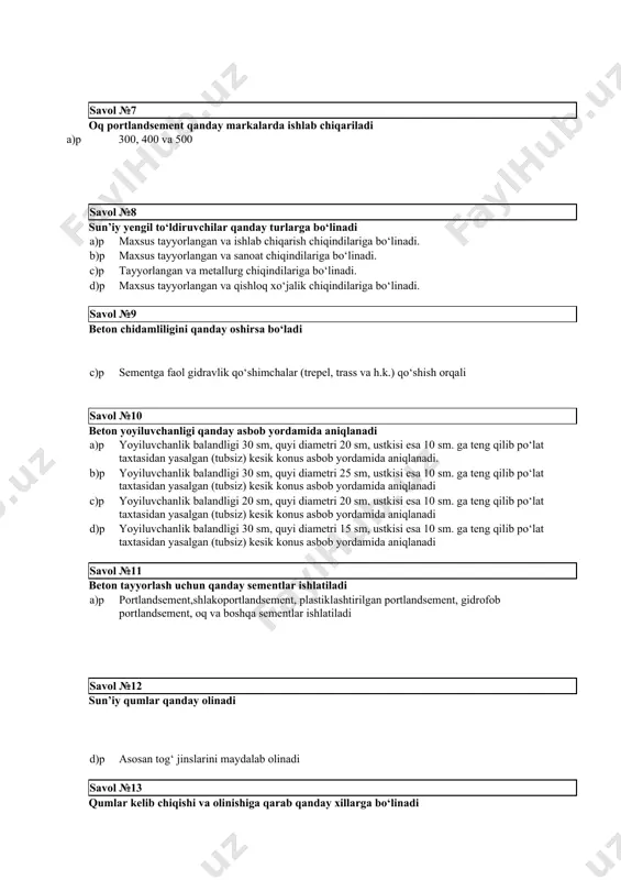 si esa 10 sm. ga teng qilib po‘lat taxtasidan yasalgan (tubsiz) kesik konus asbob yordamida aniqlanadi d)p yoyiluvchanlik balandligi 30 sm, quyi diametri 15 sm, ustkisi esa 10 sm. ga teng qilib po‘lat taxtasidan yasalgan (tubsiz) kesik konus asbob yordamida aniqlanadi savol №11 beton tayyorlash uchun qanday sementlar ishlatiladi a)p portlandsement,shlakoportlandsement, plastiklashtirilgan portlandsement, gidrofob portlandsement, oq va boshqa sementlar ishlatiladi savol №12 sun’iy qumlar qanday olinadi d)p asosan tog‘ jinslarini maydalab olinadi savol №13 qumlar kelib chiqishi va olinishiga qarab qanday xillarga bo‘linadi d)p tabiiy va sun’iy savol №14 qumning donadorligini laboratoriya sharoitida aniqlashda qanday elaklardan foydalaniladi d)p to‘rlarining o‘lchamlari 5; 2,5; 0,63; 0,315 va 0,16 mm bo‘lgan standart elaklardan foydalaniladi savol №15 donadorlik tarkib nimani ko‘rsatadi a)p to‘ldiruvchidagi 20-40 mm yiriklikdagi donalar miqdorini ko‘rsatadi. b)p to‘ldiruvchidagi turli yiriklikdagi donalar miqdorini ko‘rsatadi. c)p to‘ldiruvchidagi 40-70 mm yiriklikdagi donalar miqdorini ko‘rsatadi. d)p to‘ldiruvchidagi bir xil yiriklikdagi donalar miqdorini ko‘rsatadi. savol №16 …