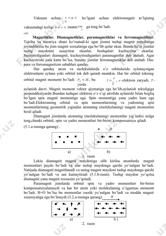 algan bo’ladi. natijada diamagnit magnitlanadi va uning magnit maydoni tashqi maydonga qarshi yo’nalgan bo’ladi va uni kamaytiradi (5.1.b-rasm). tashqi maydon yo’qolsa diamagnit yana magnit xossasini yo’qotadi. paramagnit jismlarda orbital spin va yadro momentlari bir-birini kompensatsiyalamaydi va har bir atom yoki molekulaning o’zgarmas momenti bo’ladi. h=o bo’lsa bu momentlar xaotik yo’nalgan bo’ladi va modda magnit xususiyatiga ega bo’lmaydi (5.2.a-rasmga qarang) h a) b ) 2. rasm tashqi magnit maydon ta’sirida bu momentlar burila boshlaydilar va tashqi h maydonga parallel tizila boshlaydilar (5.2.b-rasm). shundan so’ng paramagnetik o’zining magnit maydoniga ega bo’ladi va bu maydon har doim tashqi magnit maydonga parallel yo’nalgan buladi. natijada tashqi maydon kuchayadi.agar bo’sh fazoda h kuchlanishli magnit maydoni bo’lsa va bu bo’shliq bir jinsli muhit bilan to’ldirilsa, u holda natijaviy magnit maydon kuchlanganligi h  hosil bo’ladi va u teng: h   h  - o’lchovsiz koeffitsiyent bo’lib, nisbiy magnit singdiruvchanlik deb ataladi. bu koeffitsent muhitning tashqi …
