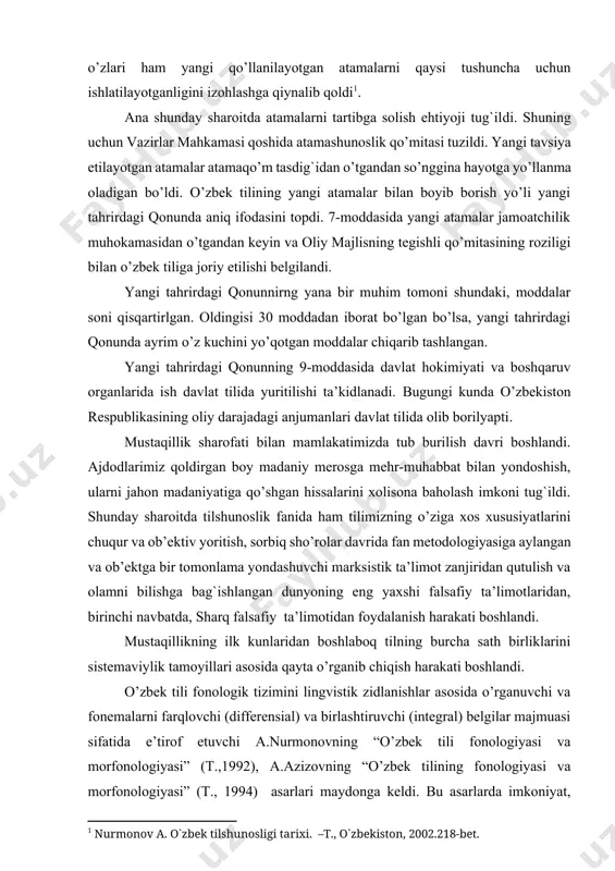 aylangan va ob’ektga bir tomonlama yondashuvchi marksistik ta’limot zanjiridan qutulish va olamni bilishga bag`ishlangan dunyoning eng yaxshi falsafiy ta’limotlaridan, birinchi navbatda, sharq falsafiy ta’limotidan foydalanish harakati boshlandi. mustaqillikning ilk kunlaridan boshlaboq tilning burcha sath birliklarini sistemaviylik tamoyillari asosida qayta o’rganib chiqish harakati boshlandi. o’zbek tili fonologik tizimini lingvistik zidlanishlar asosida o’rganuvchi va fonemalarni farqlovchi (differensial) va birlashtiruvchi (integral) belgilar majmuasi sifatida e’tirof etuvchi a.nurmonovning “o’zbek tili fonologiyasi va morfonologiyasi” (т.,1992), a.azizovning “o’zbek tilining fonologiyasi va morfonologiyasi” (т., 1994) asarlari maydonga keldi. bu asarlarda imkoniyat, mohiyat, invariant sanaluvchi fonema bilan uning bevosita nutq jarayonida variantlar orqali namoyon bo’lishi o’rtasidagi munosabat, ya’ni invariant va variant munosabati izchil ravishda e’tiborga oldindi. leksikologiya sohasida ham bir qator yutuqlar qo’lga kiritildi. chunonchi, e.begmatovning “o’zbek ismlari”, h.ne’matov., r.rasulovlarning “o’zbek tili sistem leksikologiyasi asoslari” kitobining nashr etilishi o’zbek tilshunoslikda emas, balki turkiyshunoslikda ham katta voqea bo’ldi. o’zbek tili morfologiyasiga ham sistemaviylik tamoyillari dadil olib kirildi. grammatik shakl …