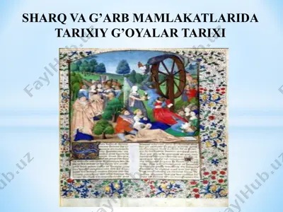 sharq va g’arb mamlakatlarda tarixiy g’oyalar tarixi — PPTX
